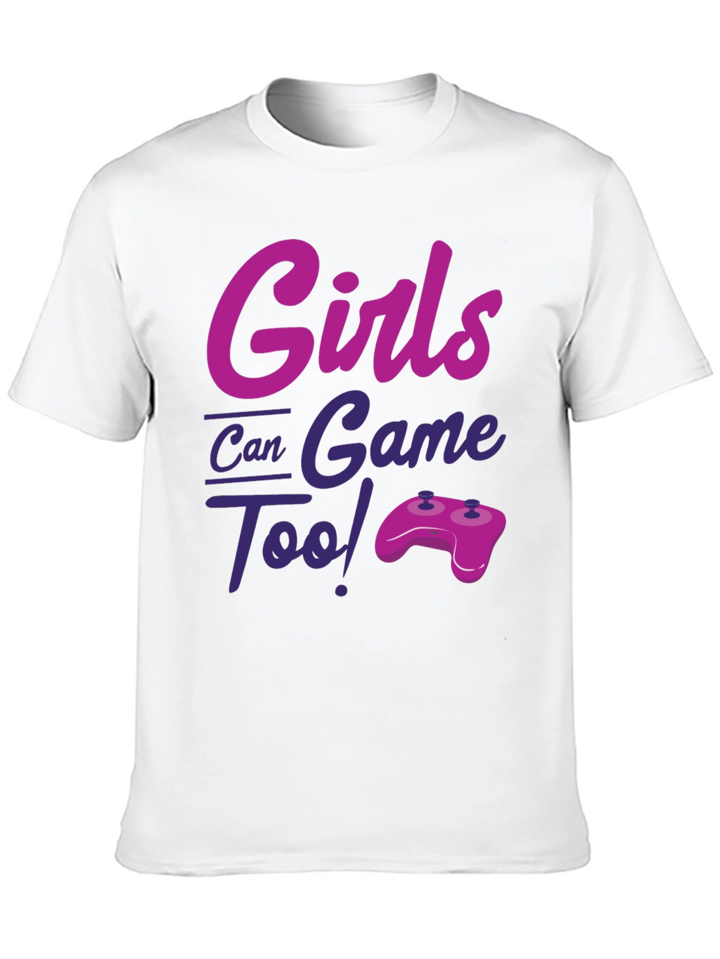 Girls Can Game Too! Novelty T-Shirt