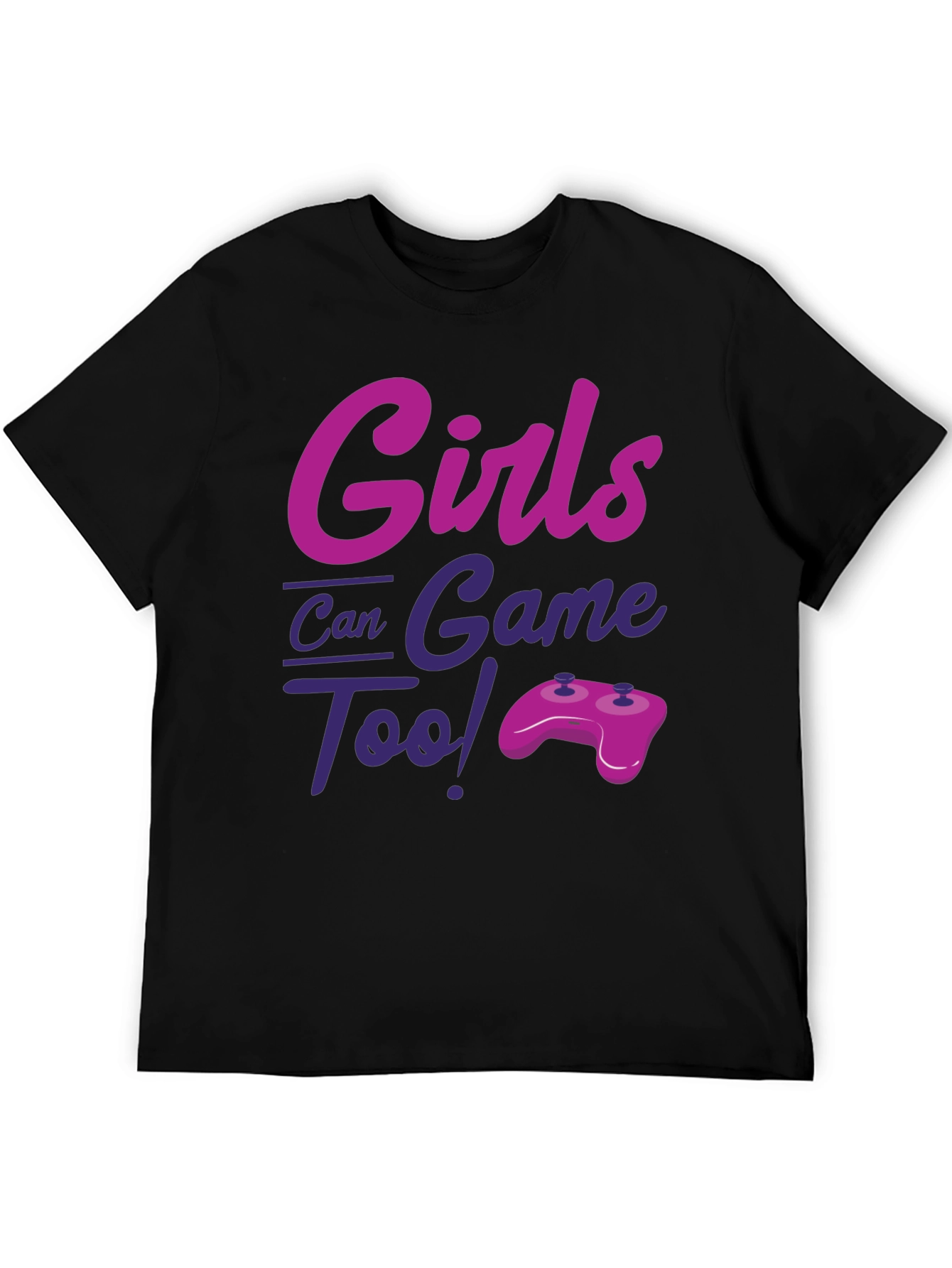 Girls Can Game Too! Novelty T-Shirt