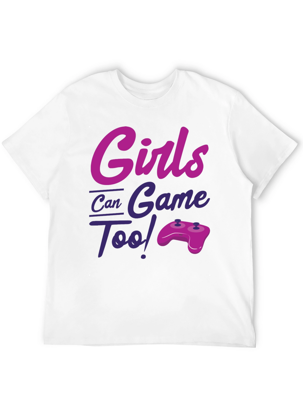 Girls Can Game Too! Novelty T-Shirt