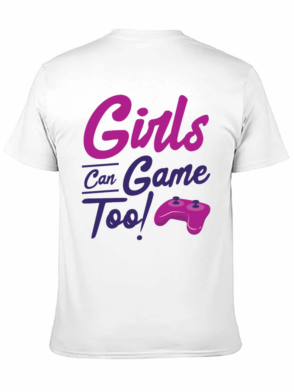 Girls Can Game Too! Novelty T-Shirt