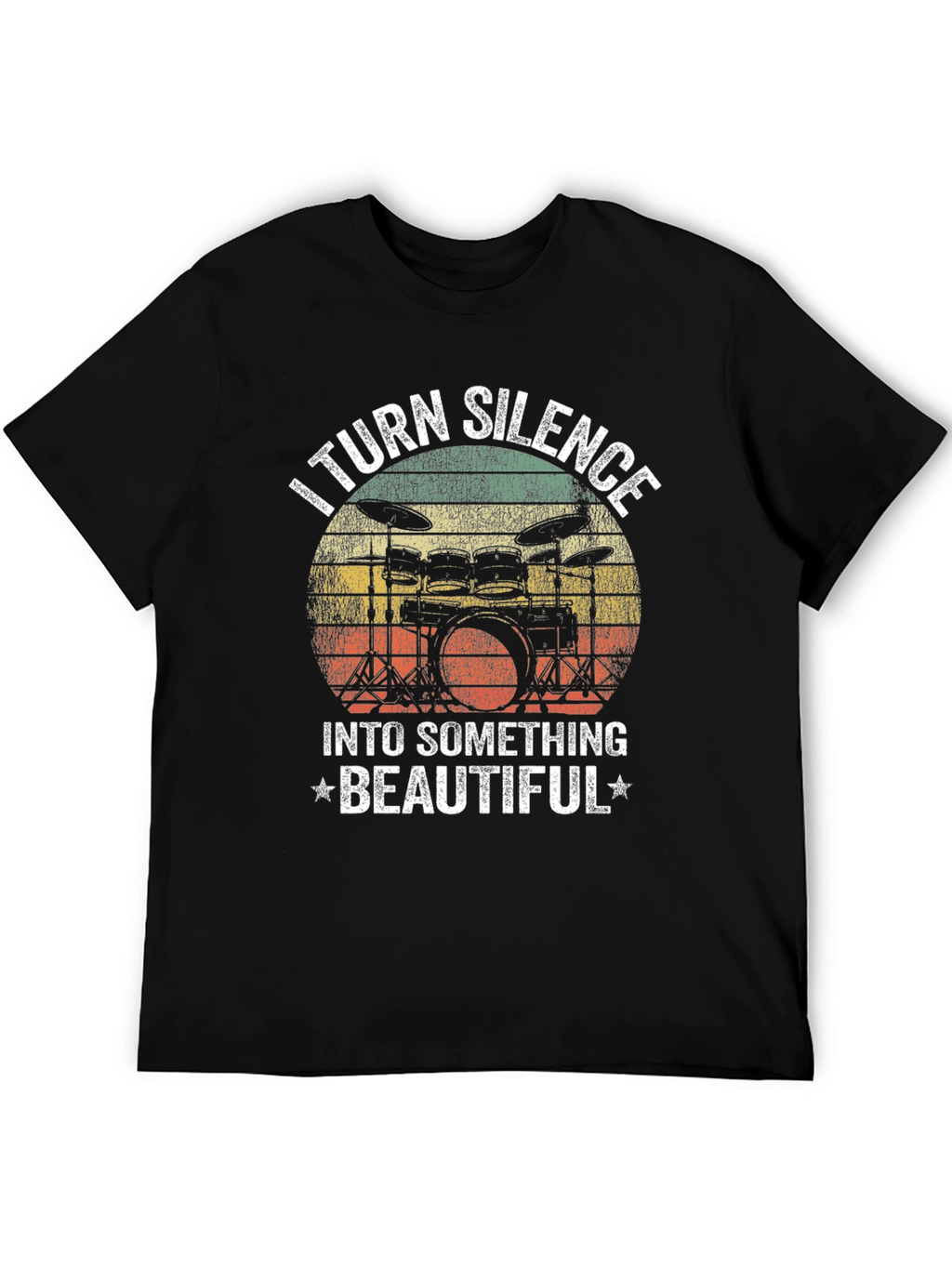 I Turn Silence Into Something Beautiful Drummer T-Shirt