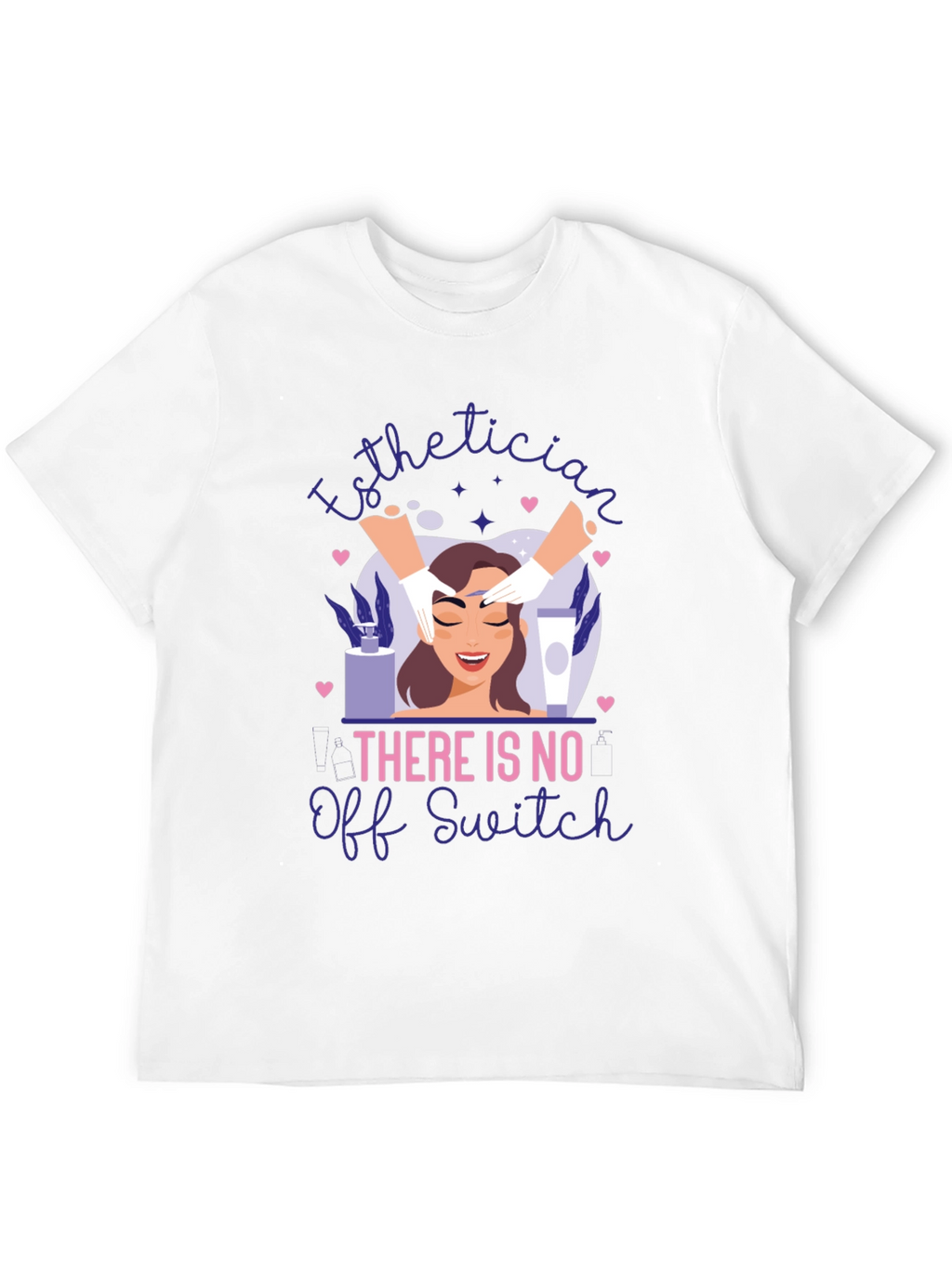 Esthetician No Off Switch Graphic T-Shirt