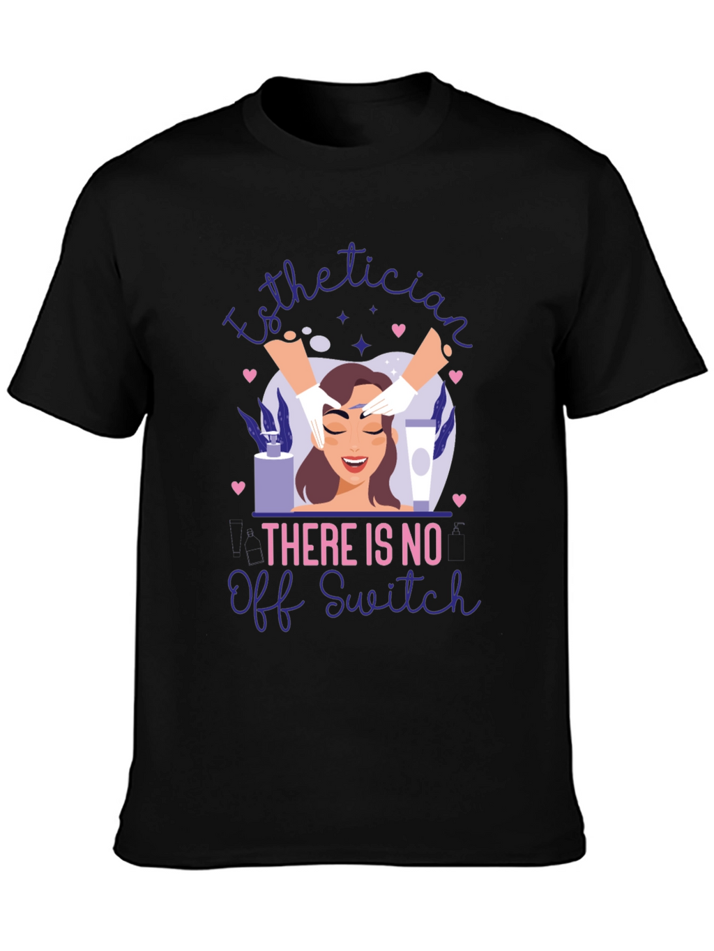 Esthetician No Off Switch Graphic T-Shirt