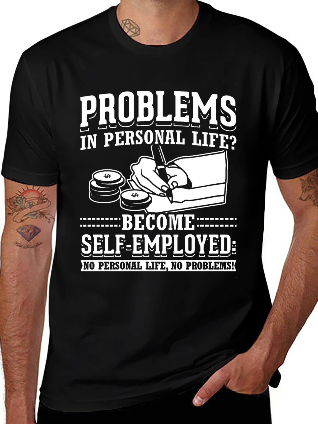 Problems? Self-Employed T-Shirt - No Personal Life!