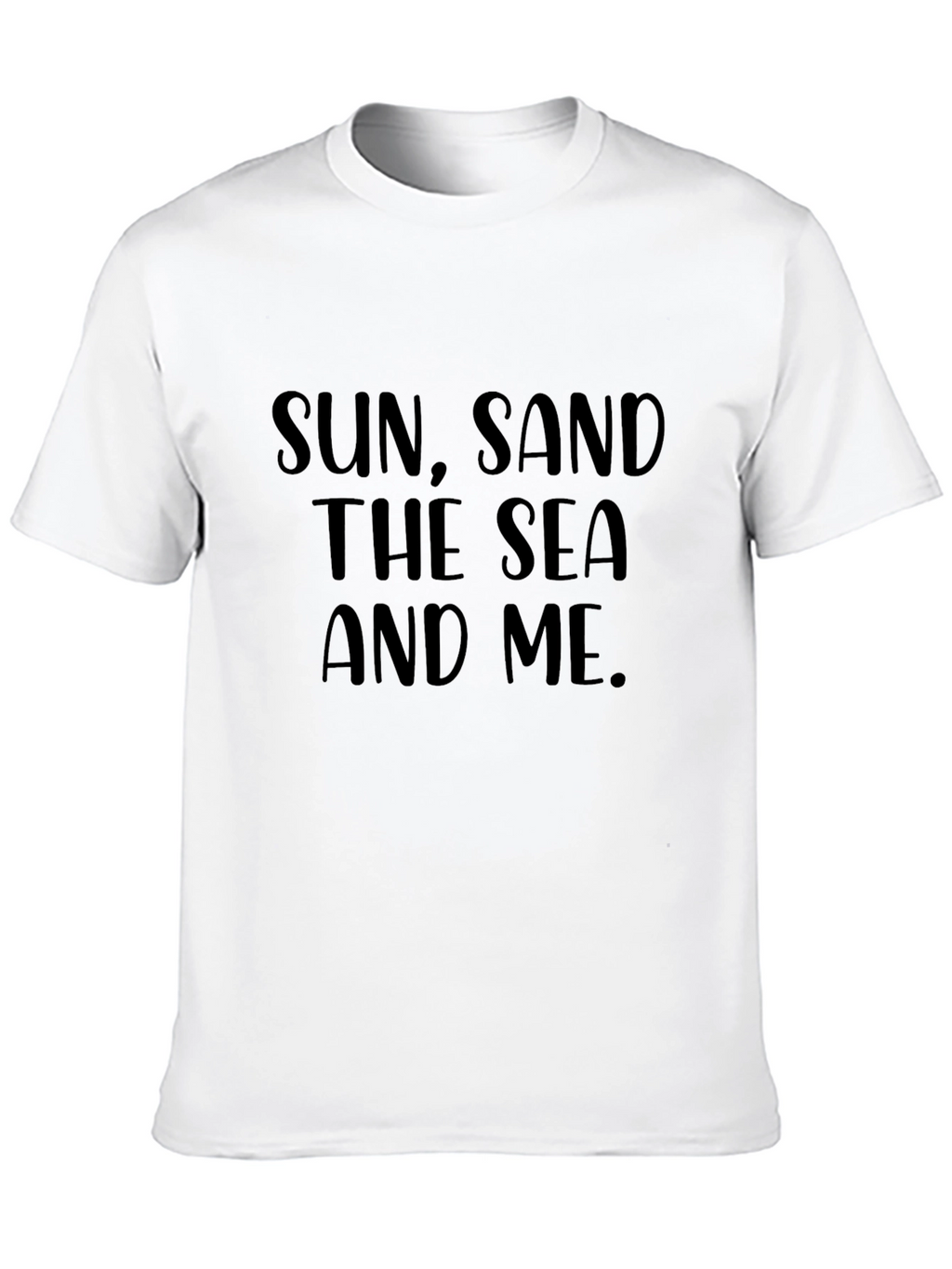 Sun Sand The Sea And Me T-Shirt