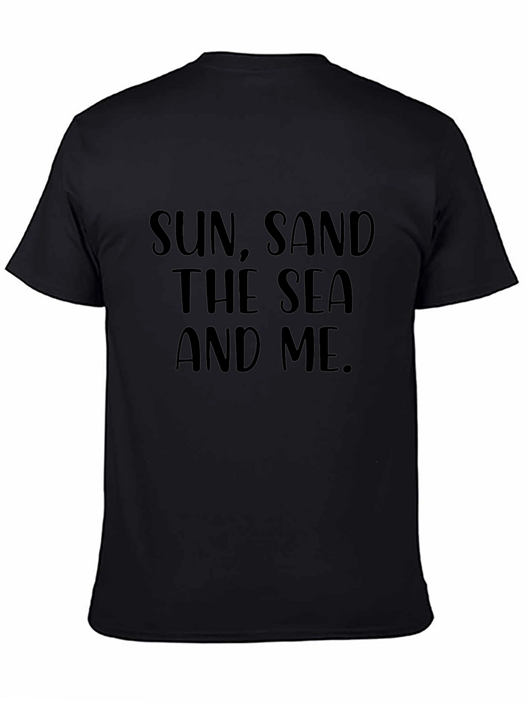 Sun Sand The Sea And Me T-Shirt