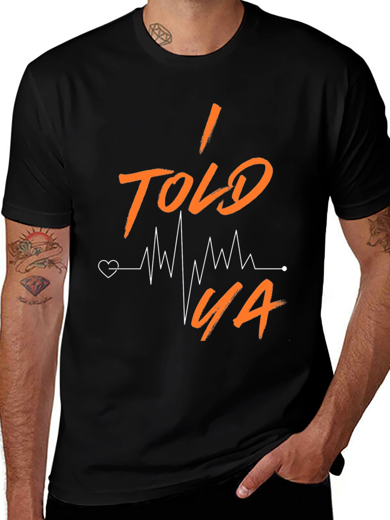 I Told Ya Heartbeat T-Shirt