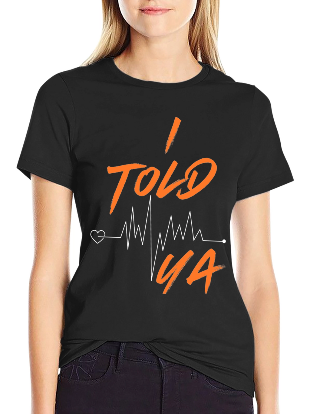I Told Ya Heartbeat T-Shirt