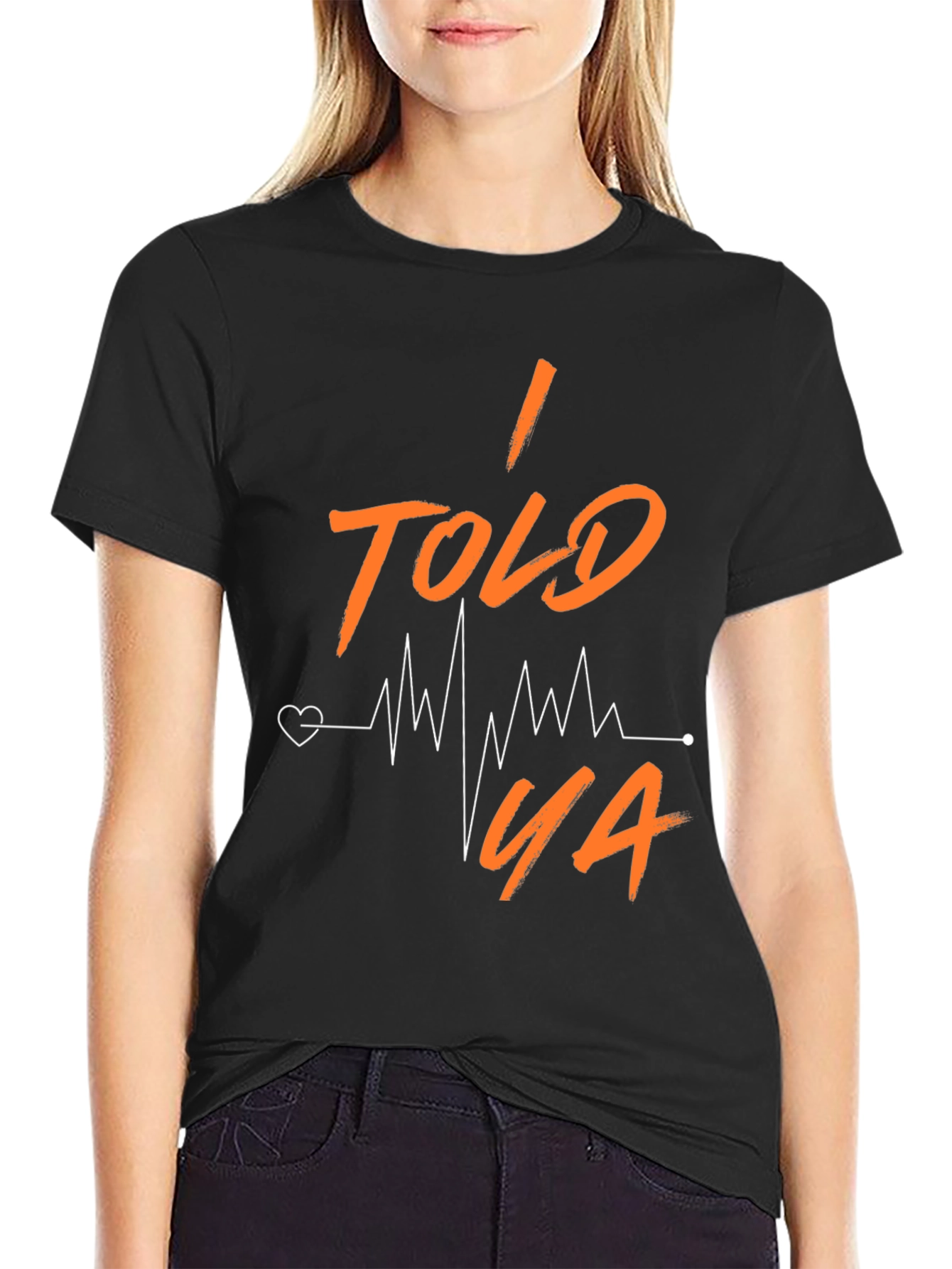 I Told Ya Heartbeat T-Shirt