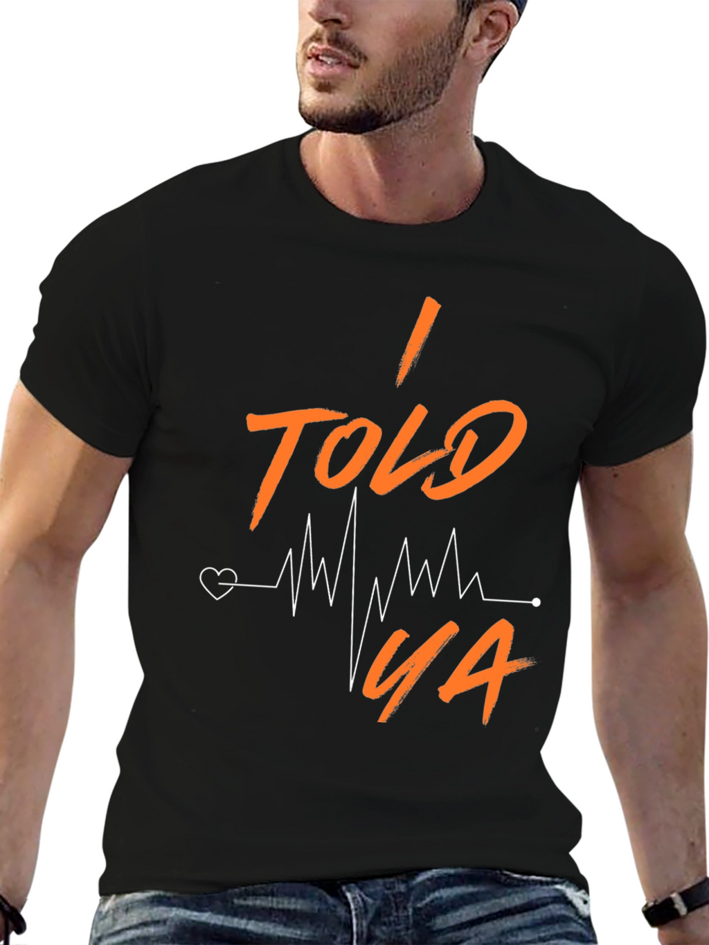 I Told Ya Heartbeat T-Shirt