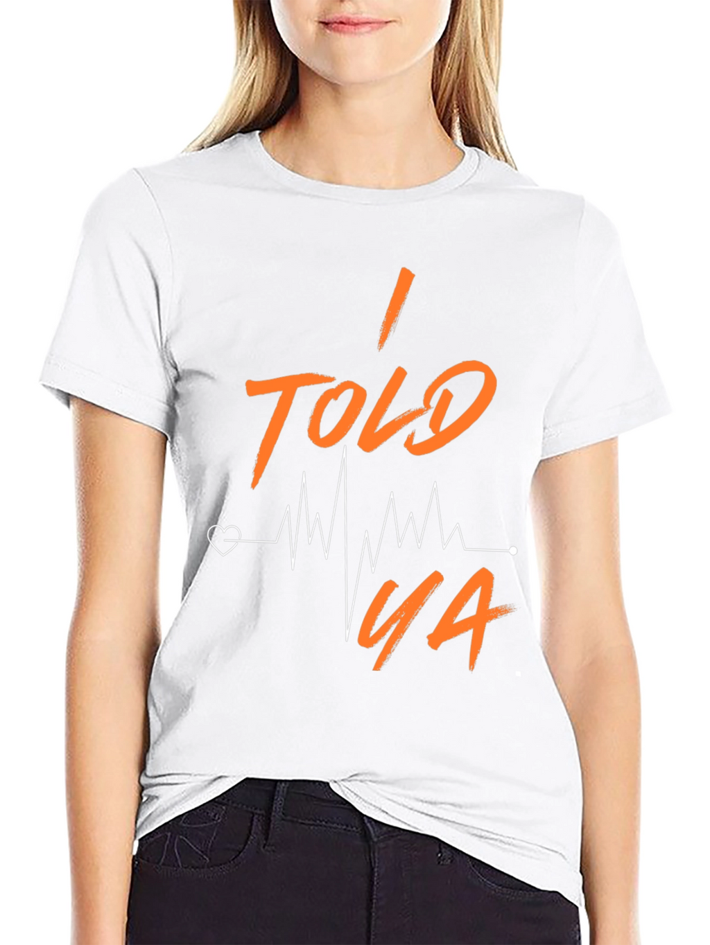 I Told Ya Heartbeat T-Shirt