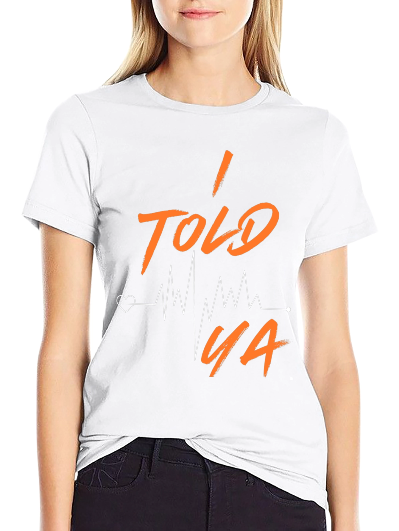 I Told Ya Heartbeat T-Shirt