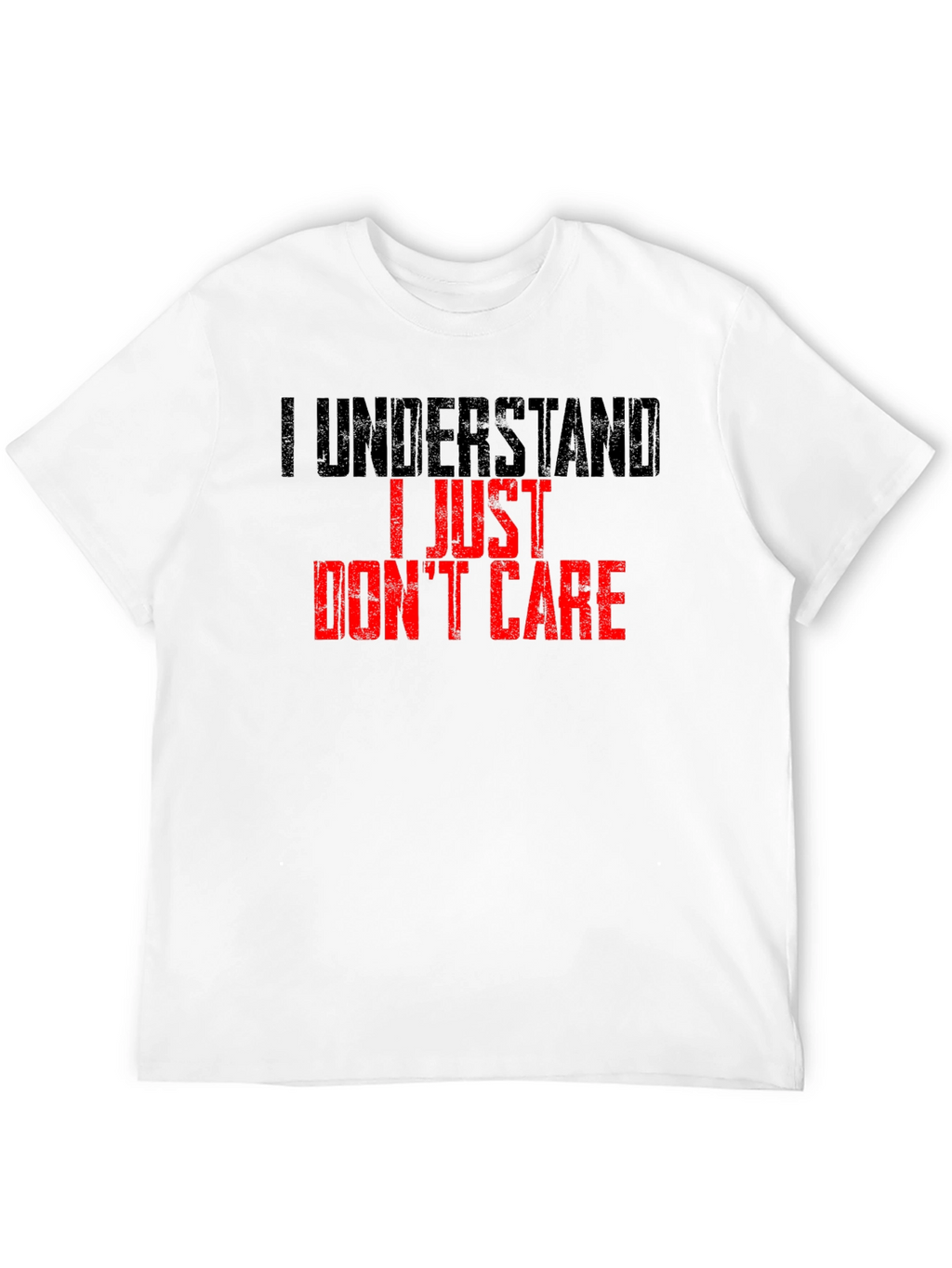 I Understand I Just Dont Care T-Shirt