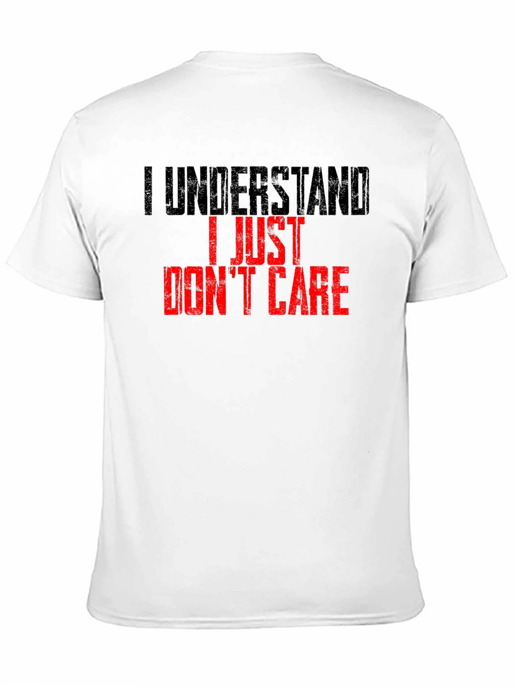 I Understand I Just Dont Care T-Shirt