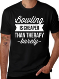 Bowling is Cheaper Than Therapy Funny T-Shirt