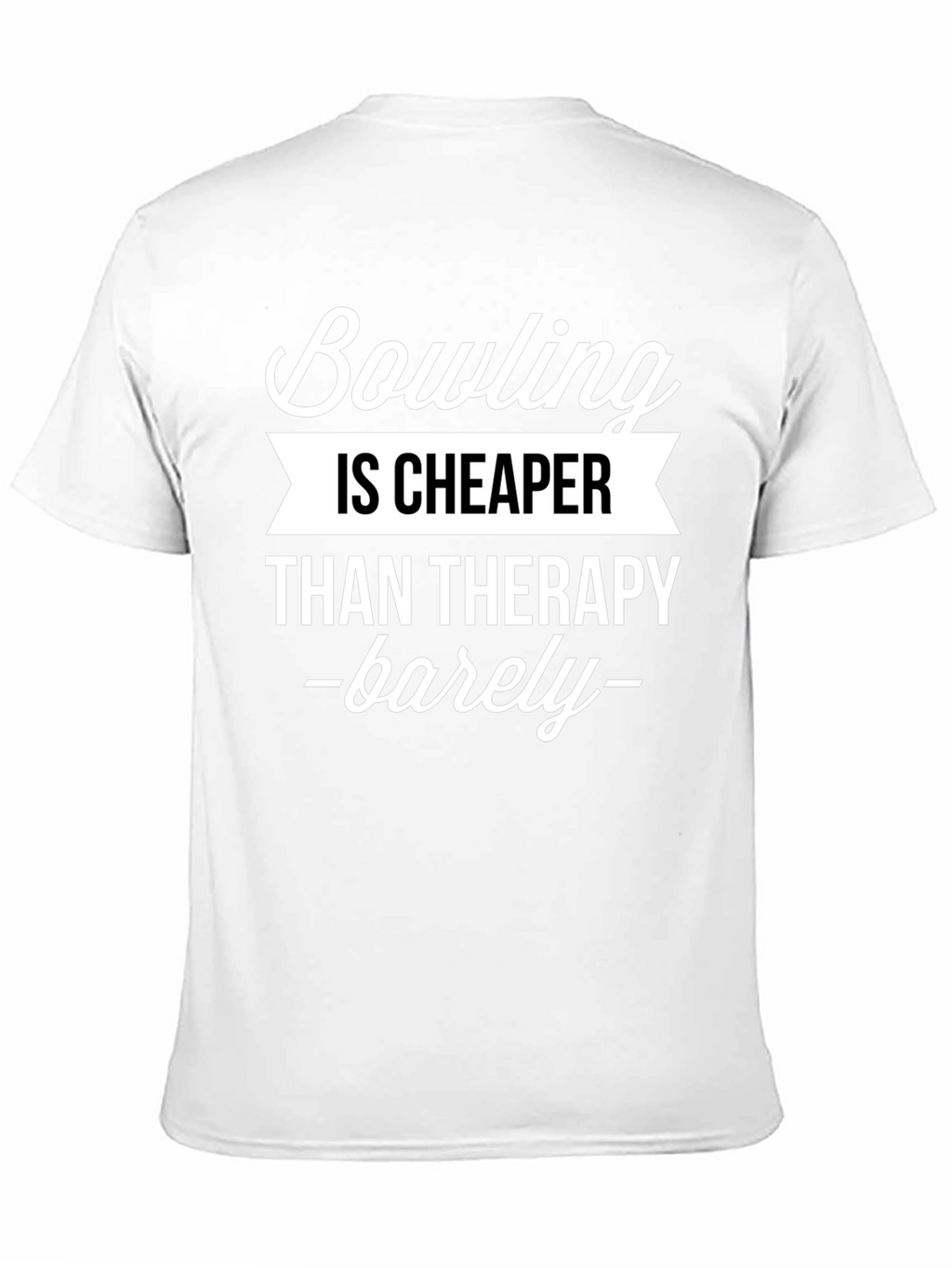 Bowling is Cheaper Than Therapy Funny T-Shirt