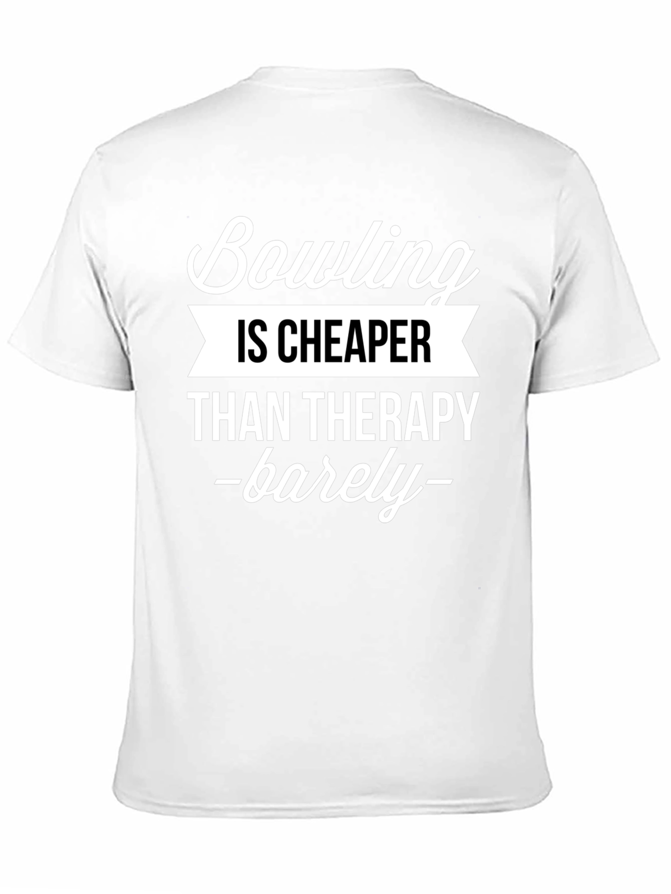 Bowling is Cheaper Than Therapy Funny T-Shirt