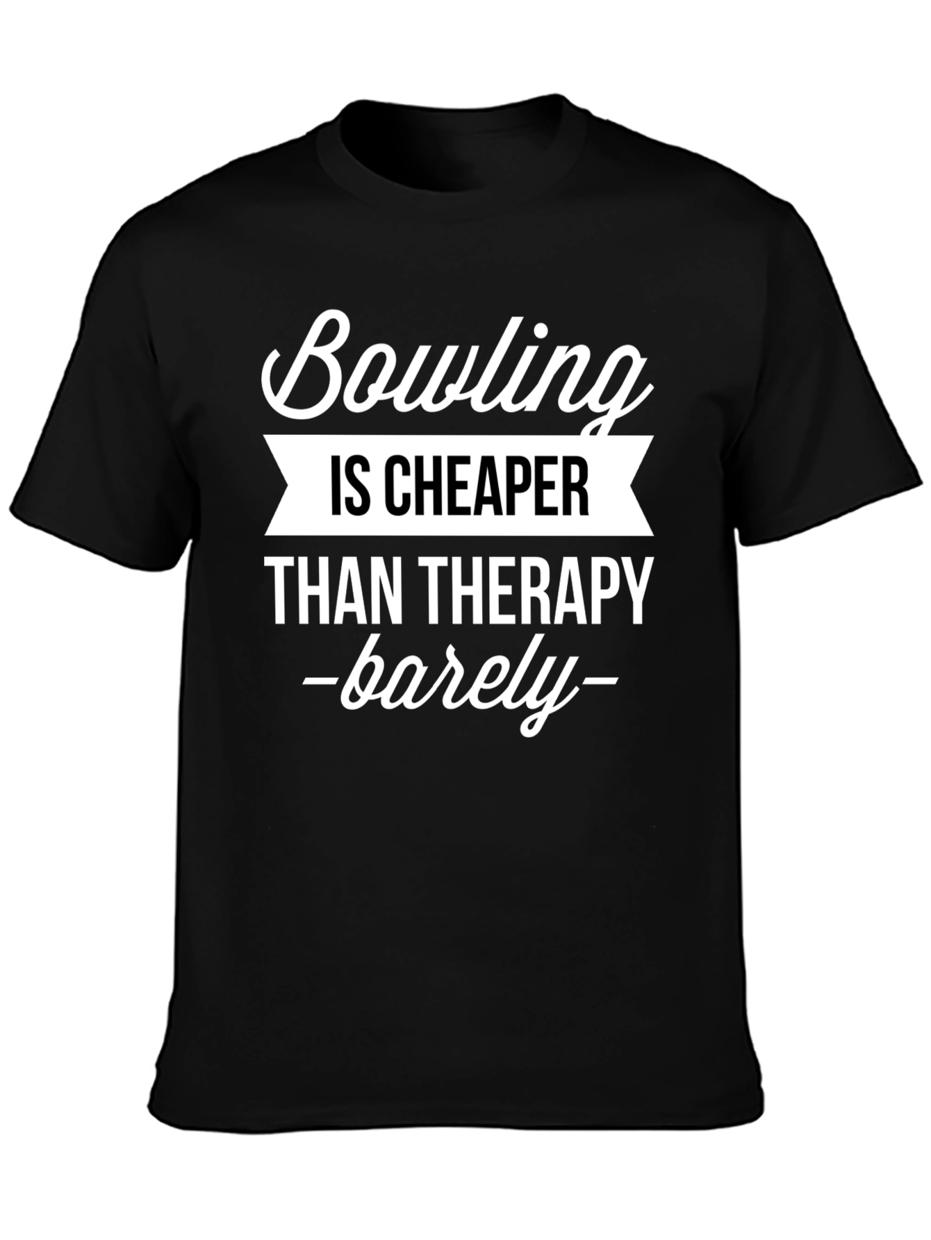 Bowling is Cheaper Than Therapy Funny T-Shirt