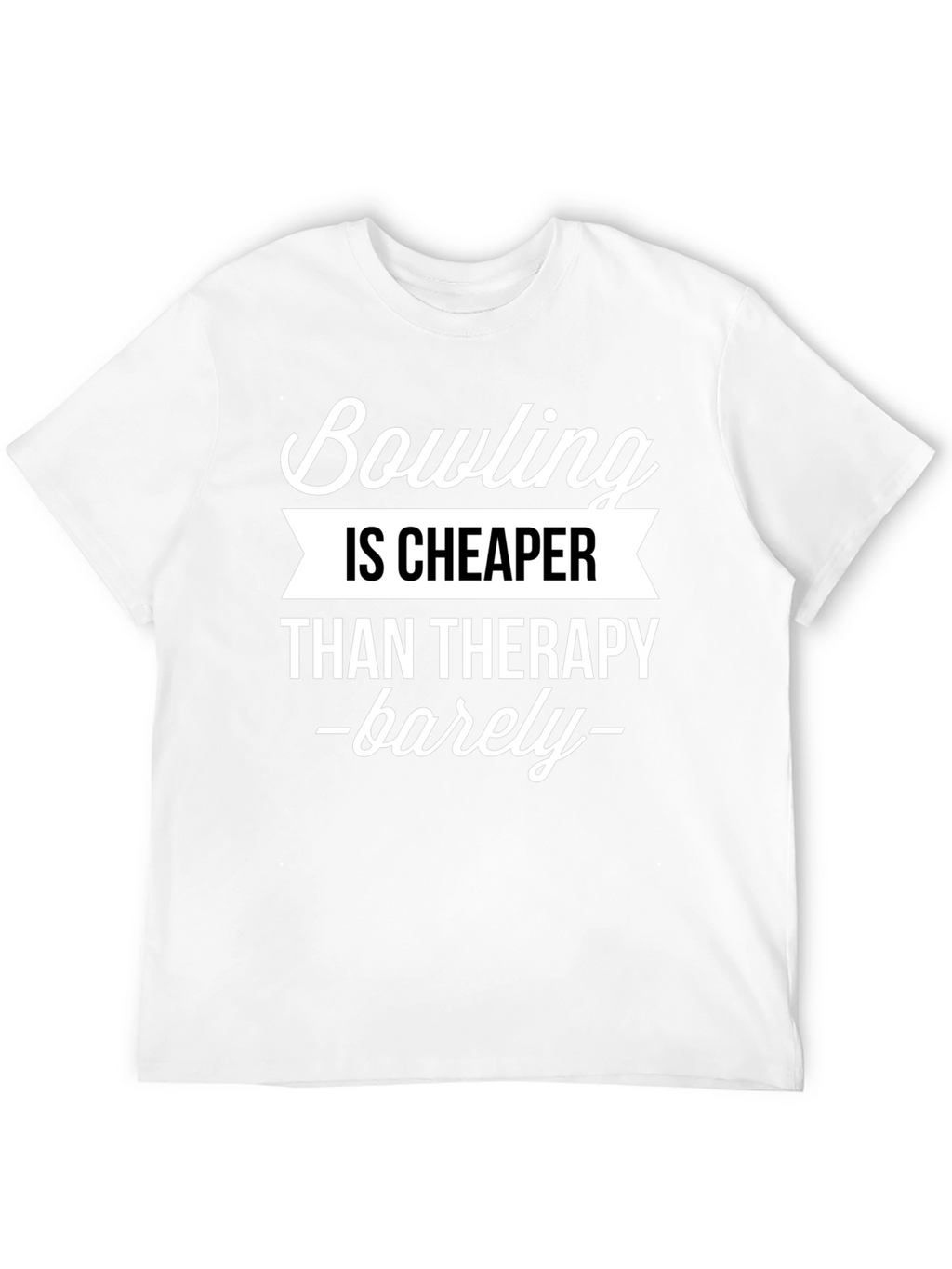 Bowling is Cheaper Than Therapy Funny T-Shirt