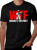 WTF Wheres the Fire? Firefighter Humor T-Shirt