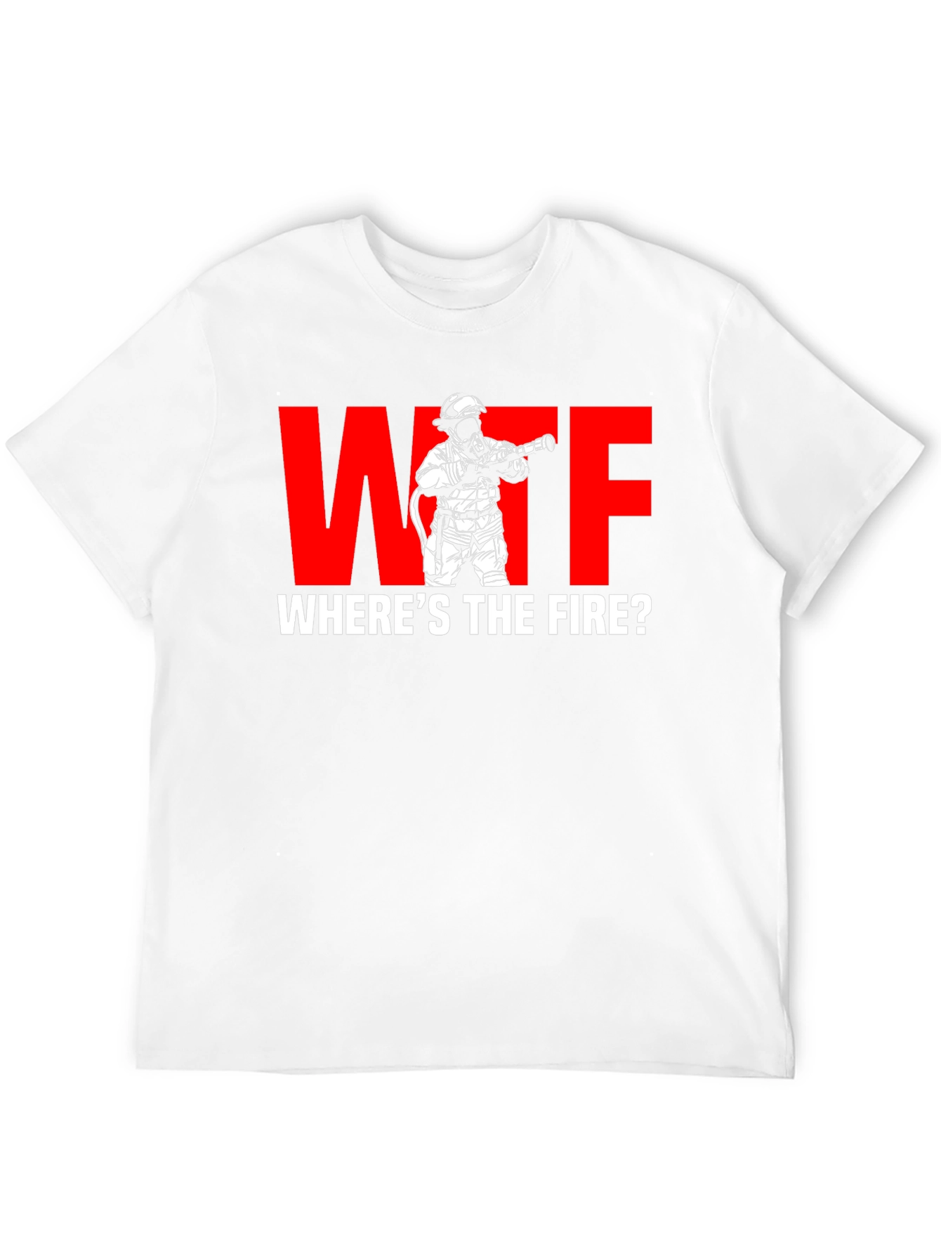 WTF Wheres the Fire? Firefighter Humor T-Shirt