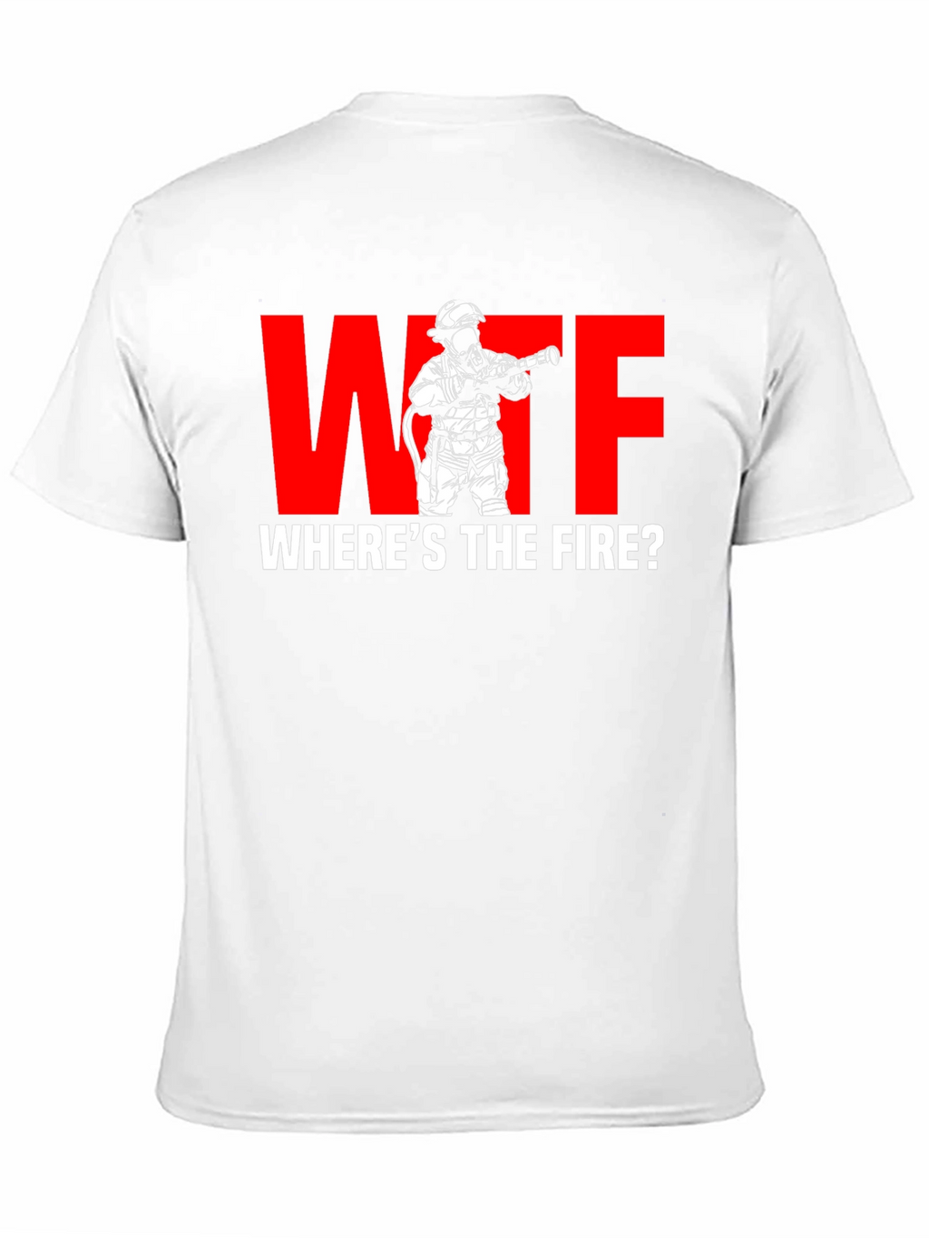 WTF Wheres the Fire? Firefighter Humor T-Shirt
