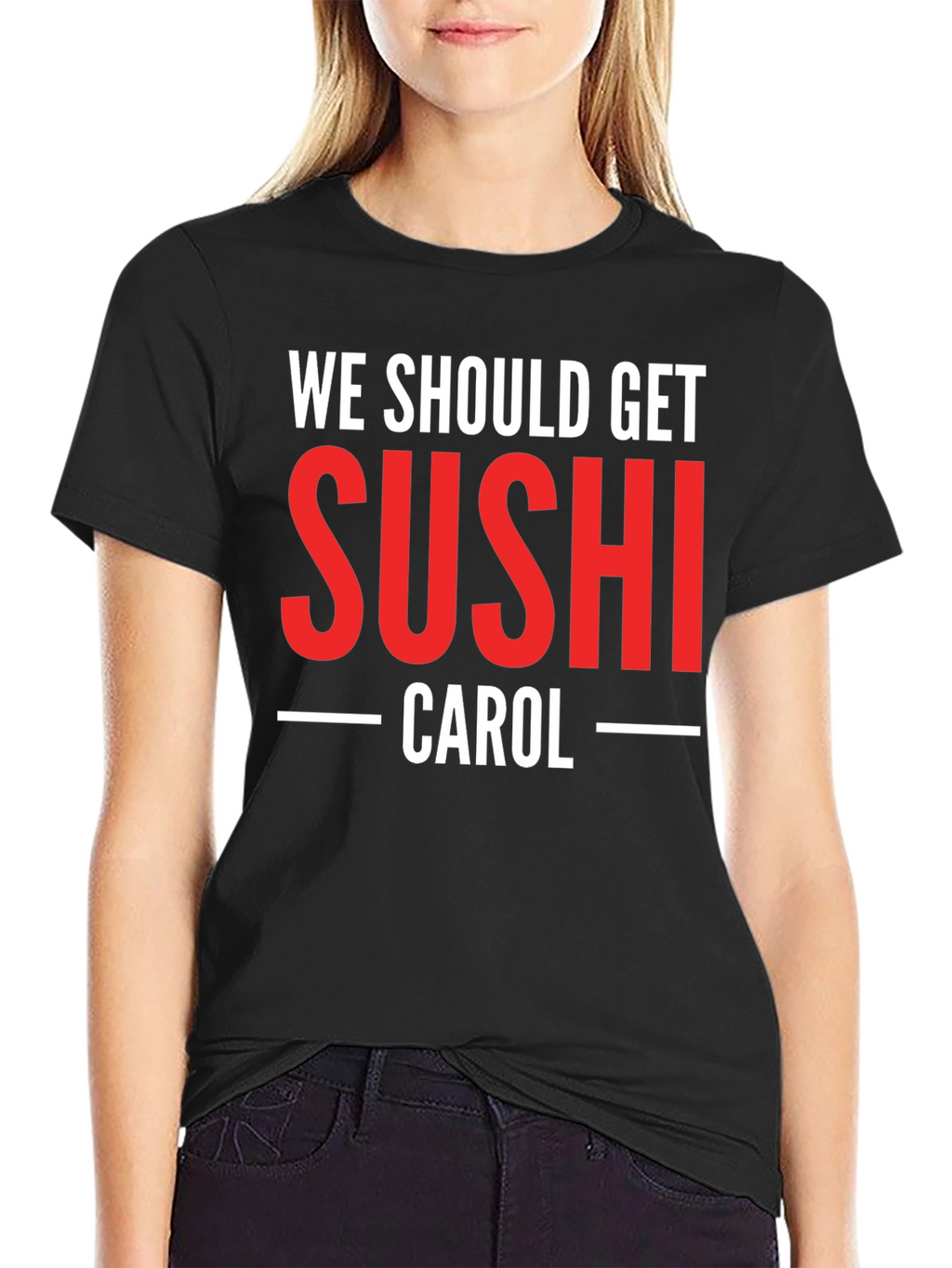 We Should Get Sushi Carol T-Shirt