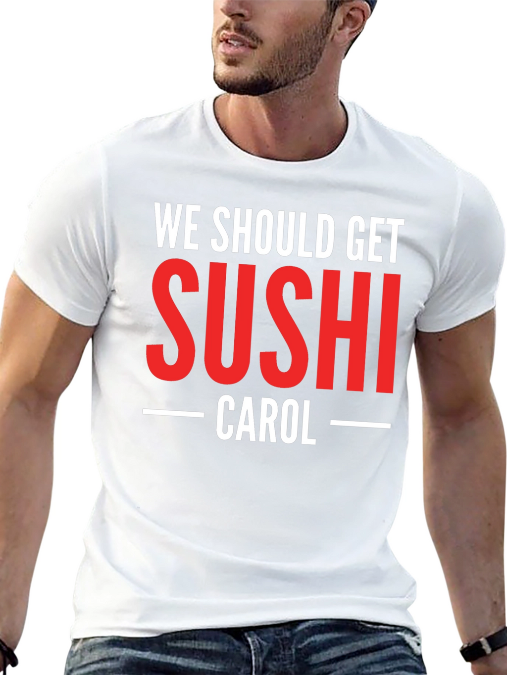 We Should Get Sushi Carol T-Shirt