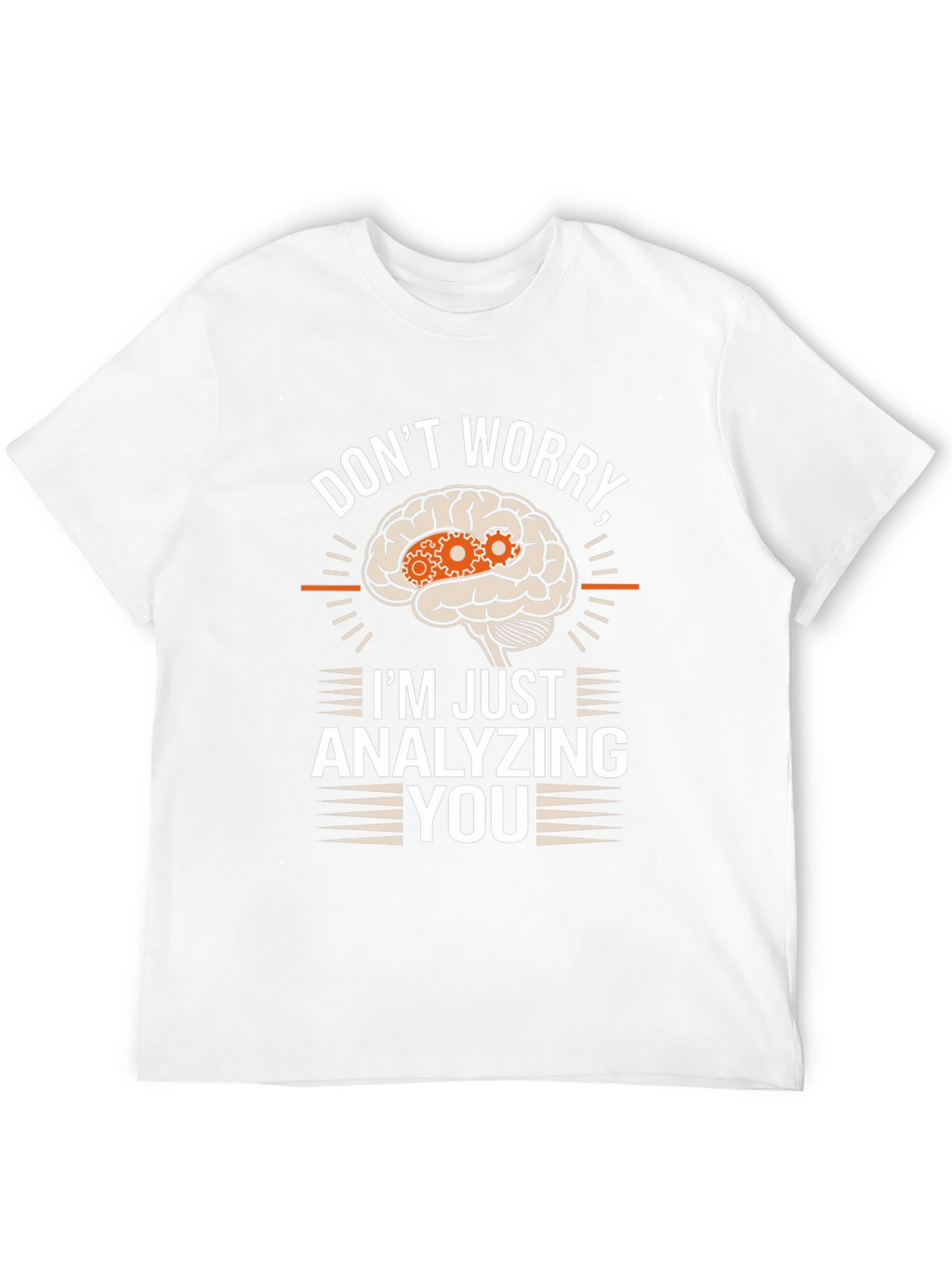 Dont Worry Im Just Analyzing You T-Shirt