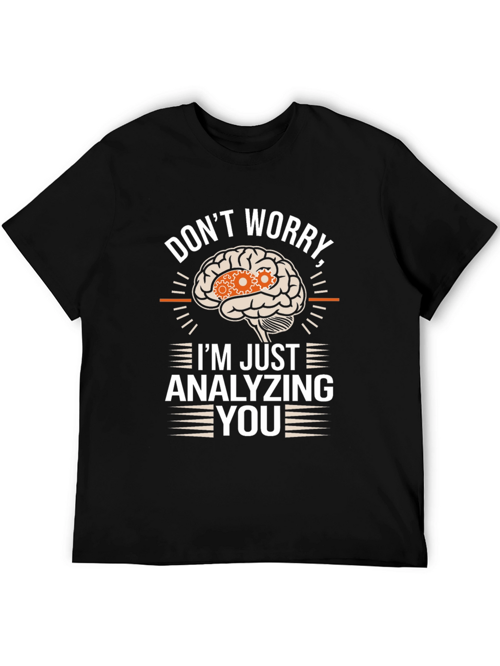 Dont Worry Im Just Analyzing You T-Shirt