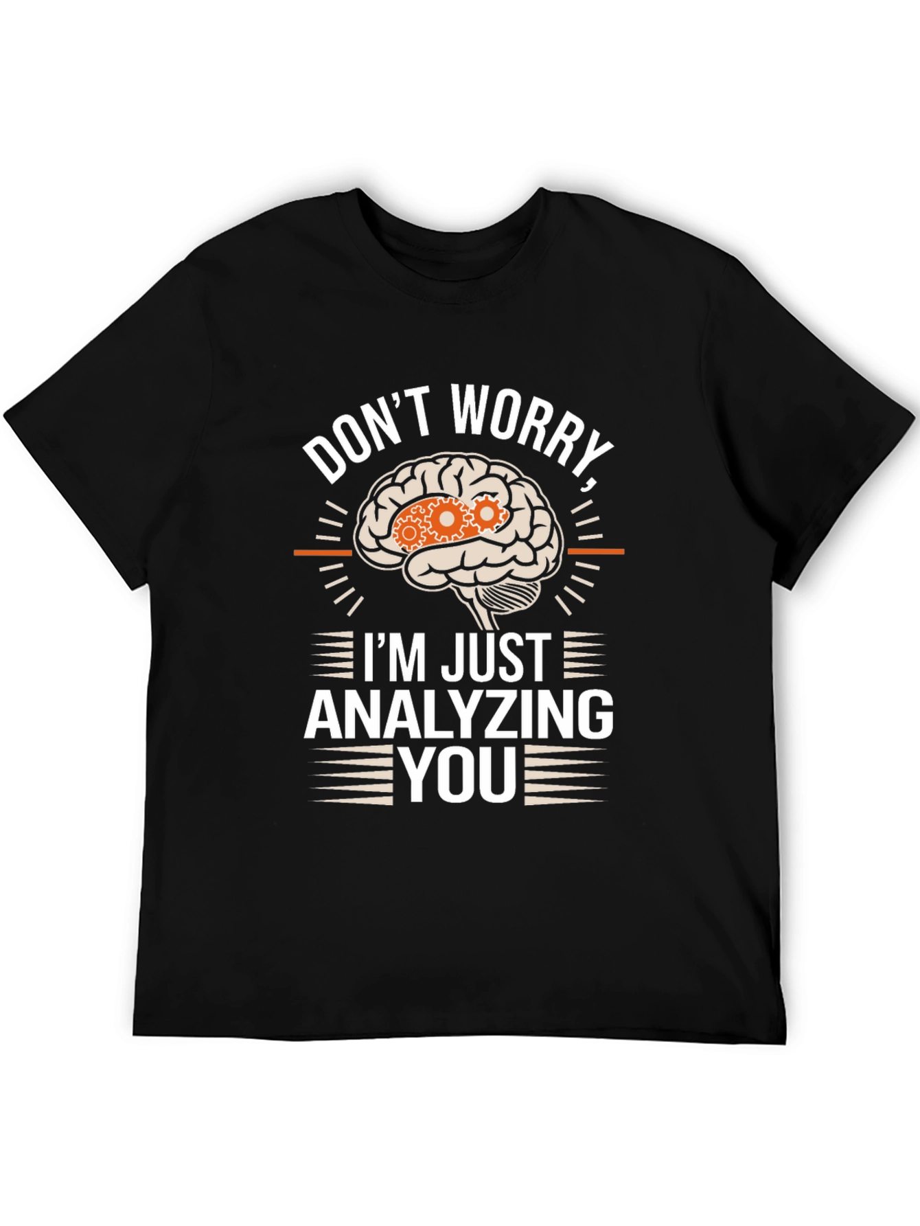 Dont Worry Im Just Analyzing You T-Shirt