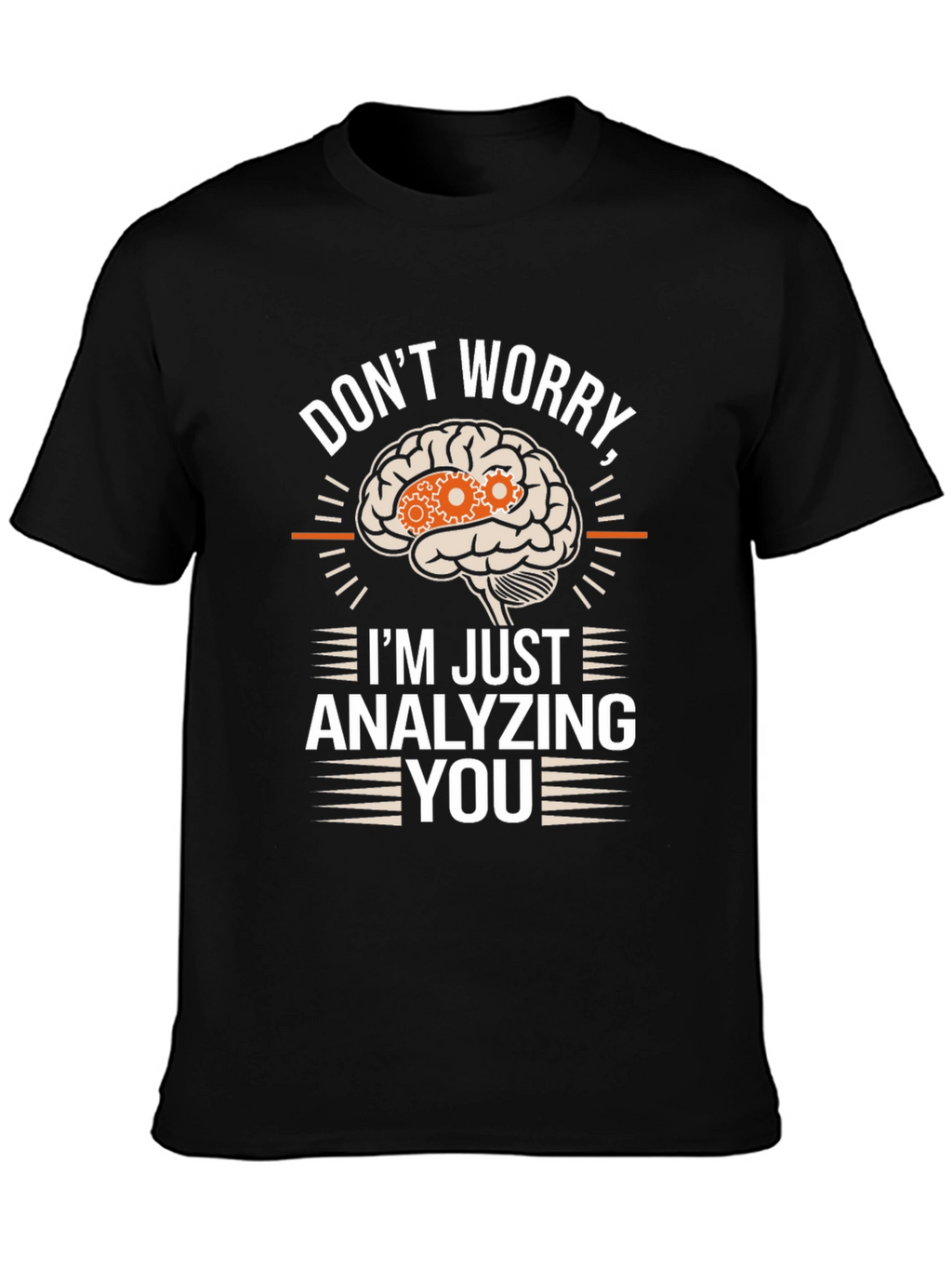 Dont Worry Im Just Analyzing You T-Shirt