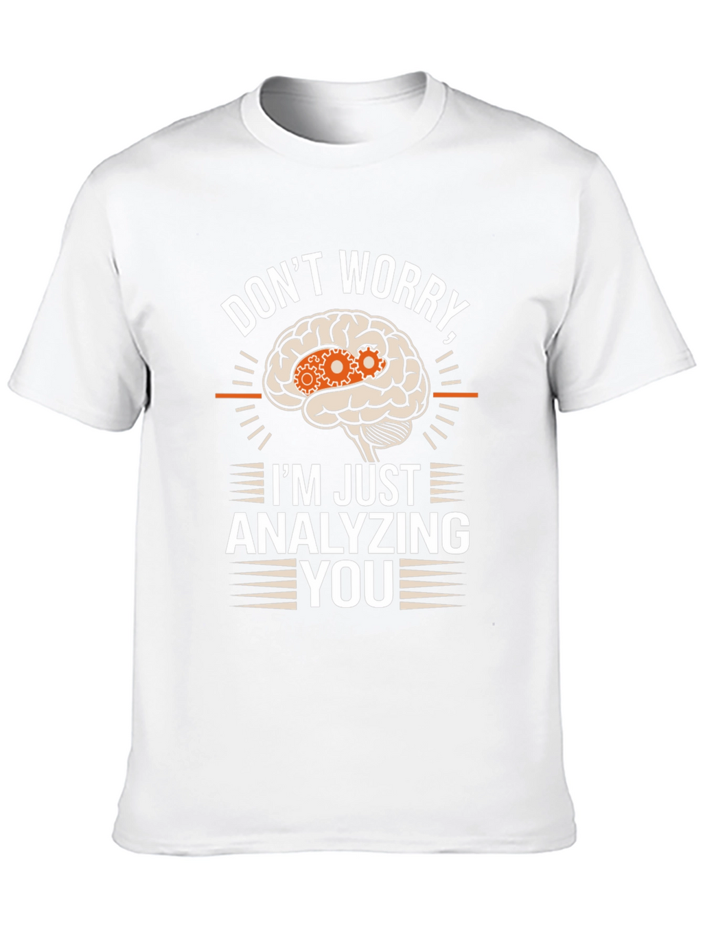 Dont Worry Im Just Analyzing You T-Shirt