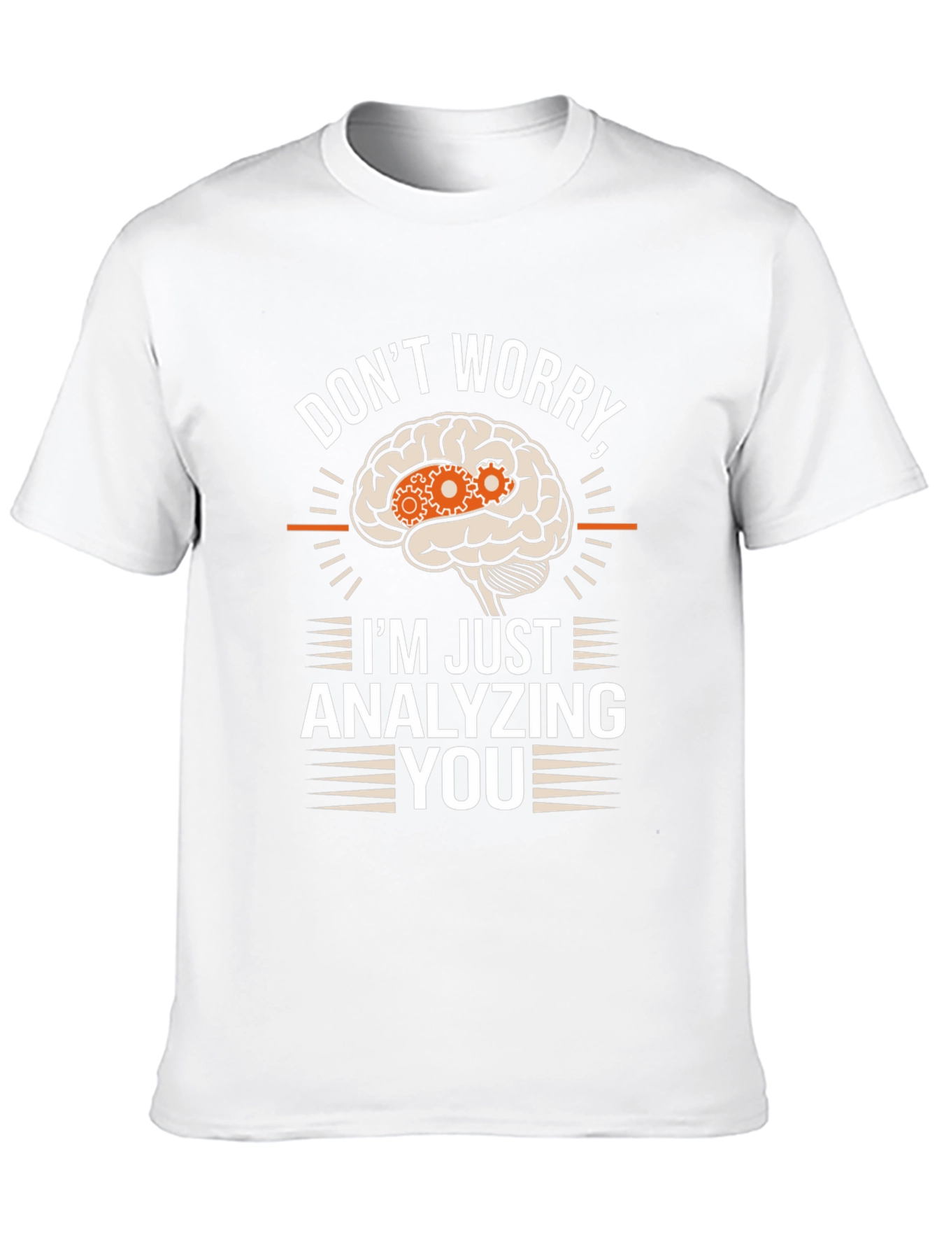 Dont Worry Im Just Analyzing You T-Shirt