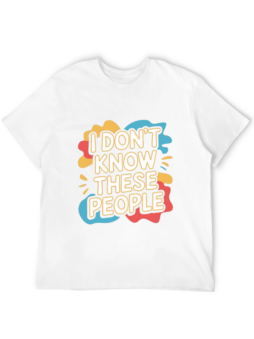 I Dont Know These People Graphic T-Shirt