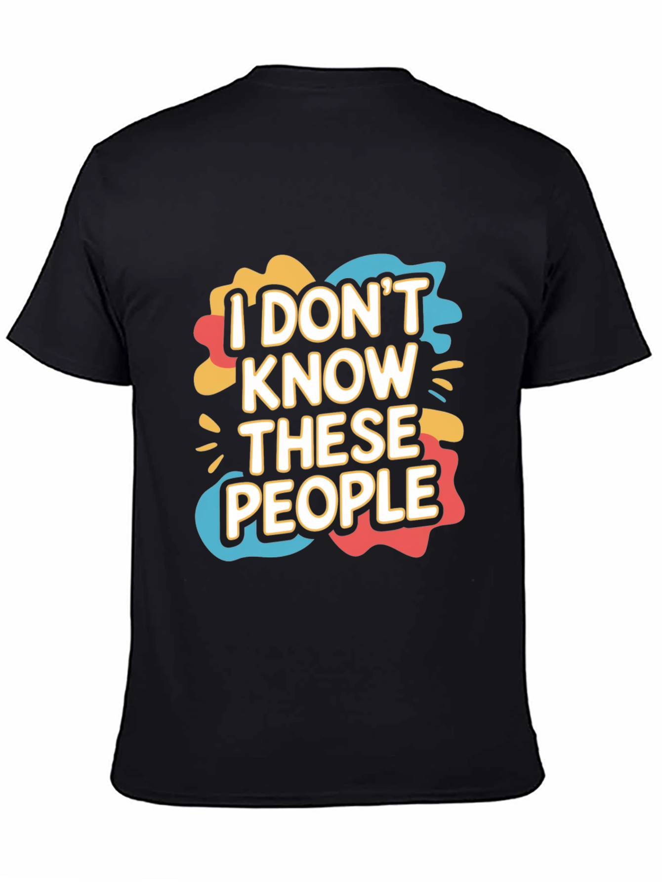 I Dont Know These People Graphic T-Shirt