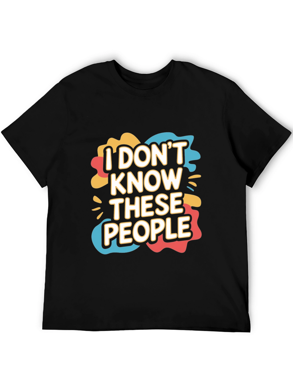 I Dont Know These People Graphic T-Shirt