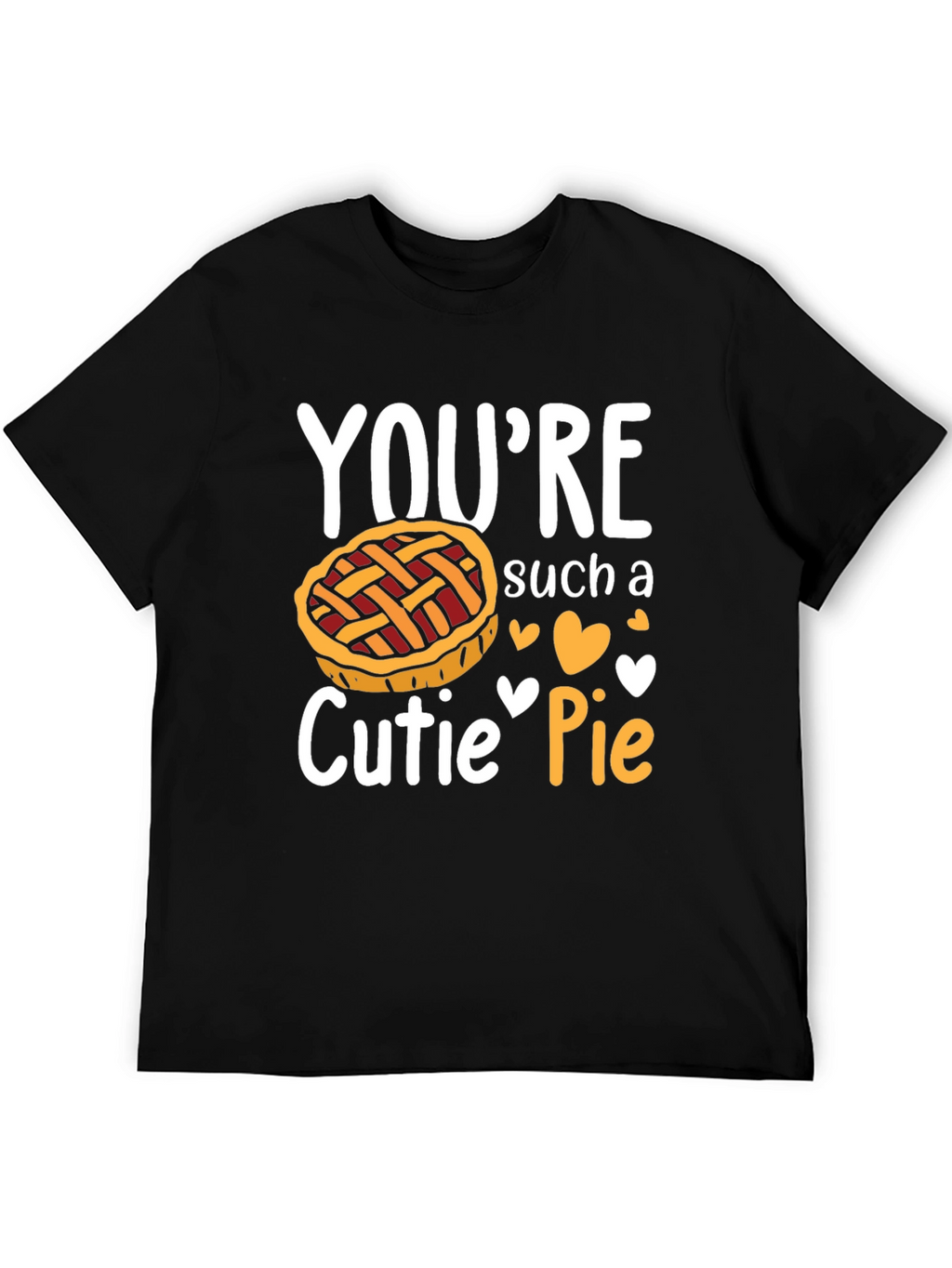 Youre Such a Cutie Pie T-Shirt