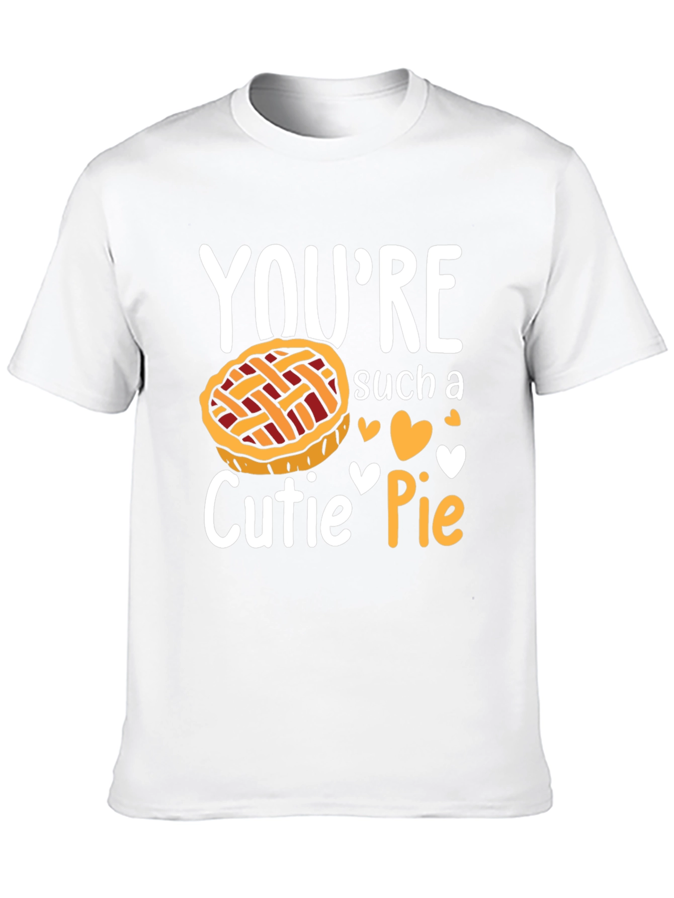 Youre Such a Cutie Pie T-Shirt
