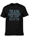 Train The Quit Out Of You Graphic T-Shirt