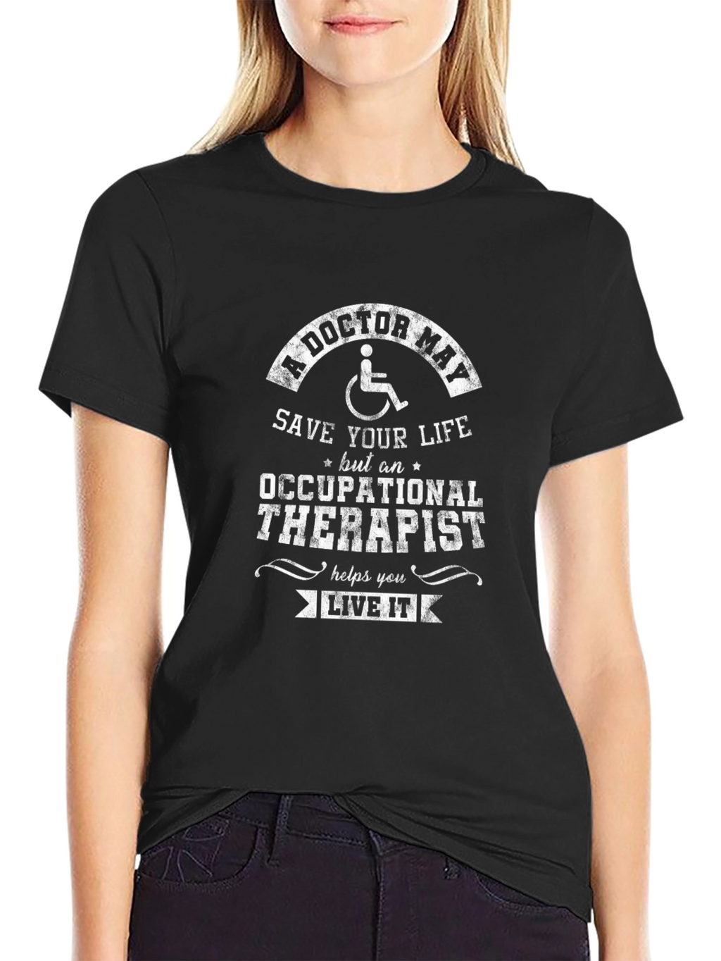 Occupational Therapist T-Shirt - Helping You Live It!