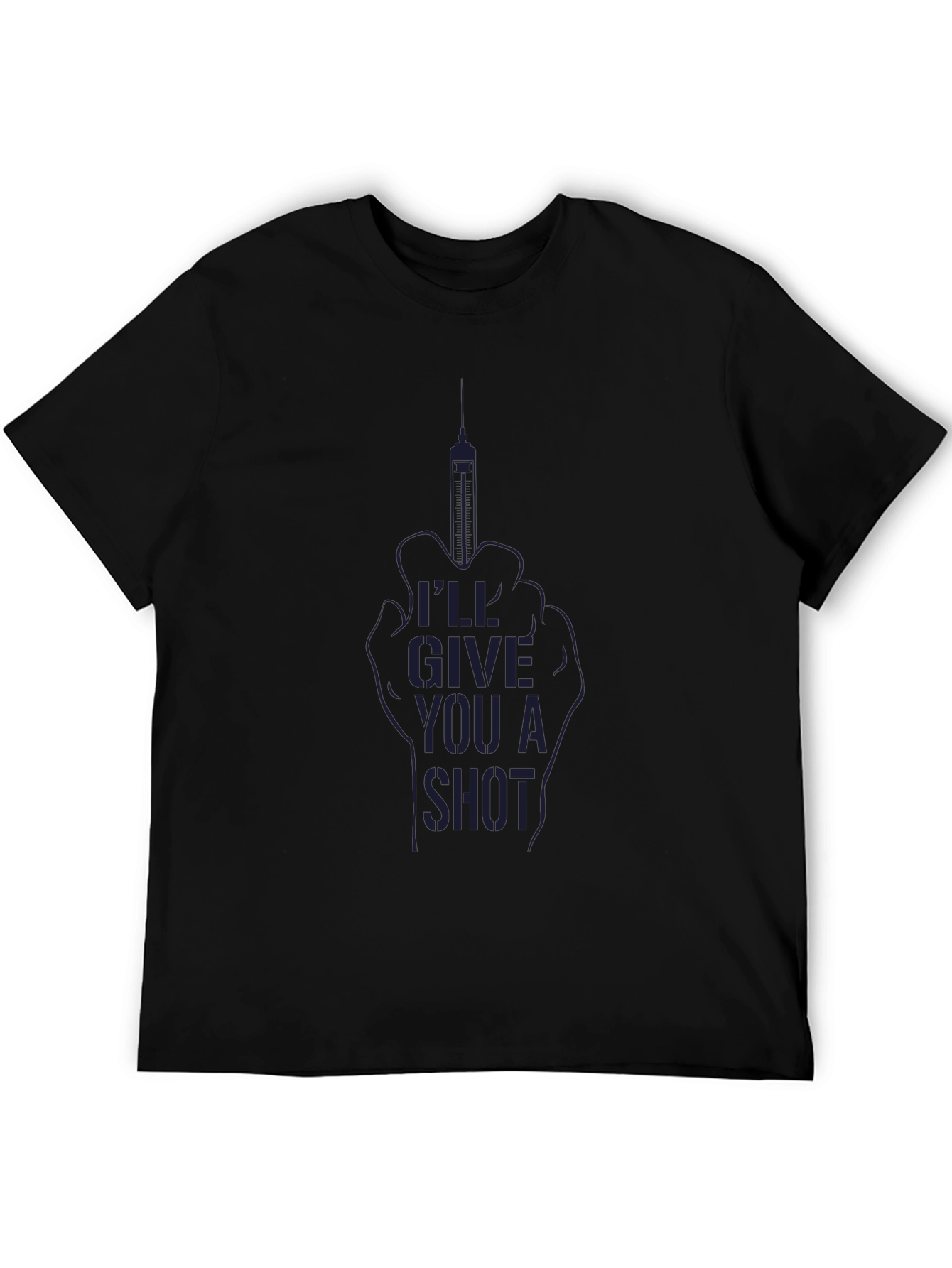 Ill Give You A Shot Black T-Shirt