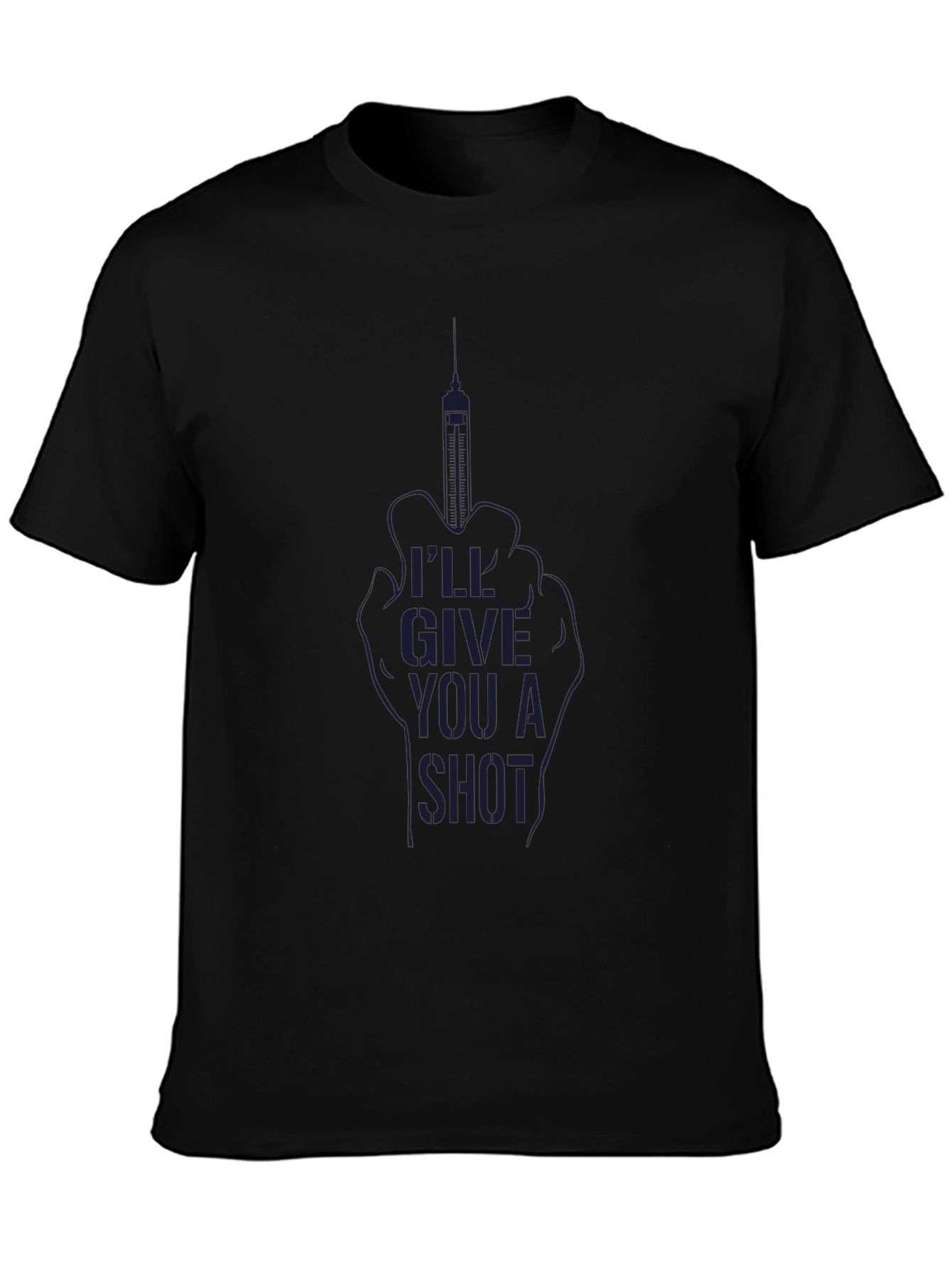 Ill Give You A Shot Black T-Shirt