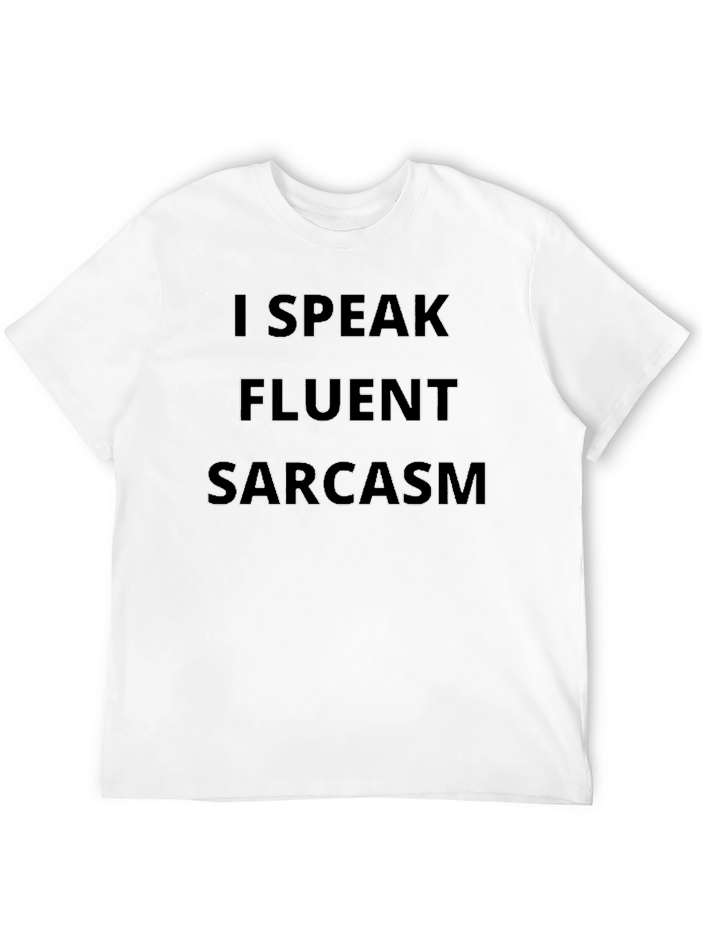 I Speak Fluent Sarcasm Black T-Shirt