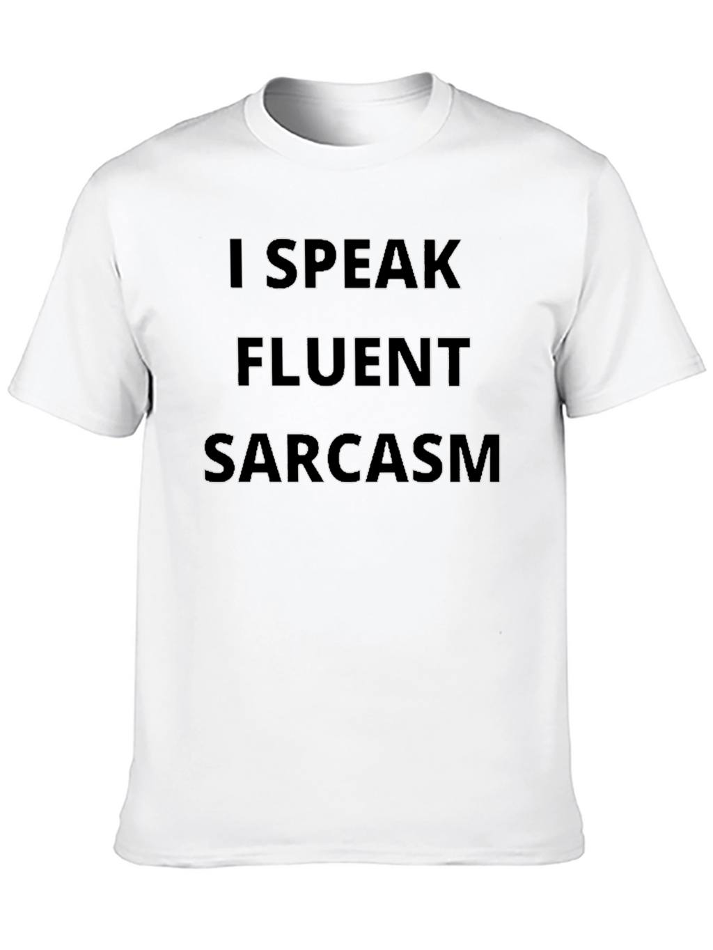 I Speak Fluent Sarcasm Black T-Shirt