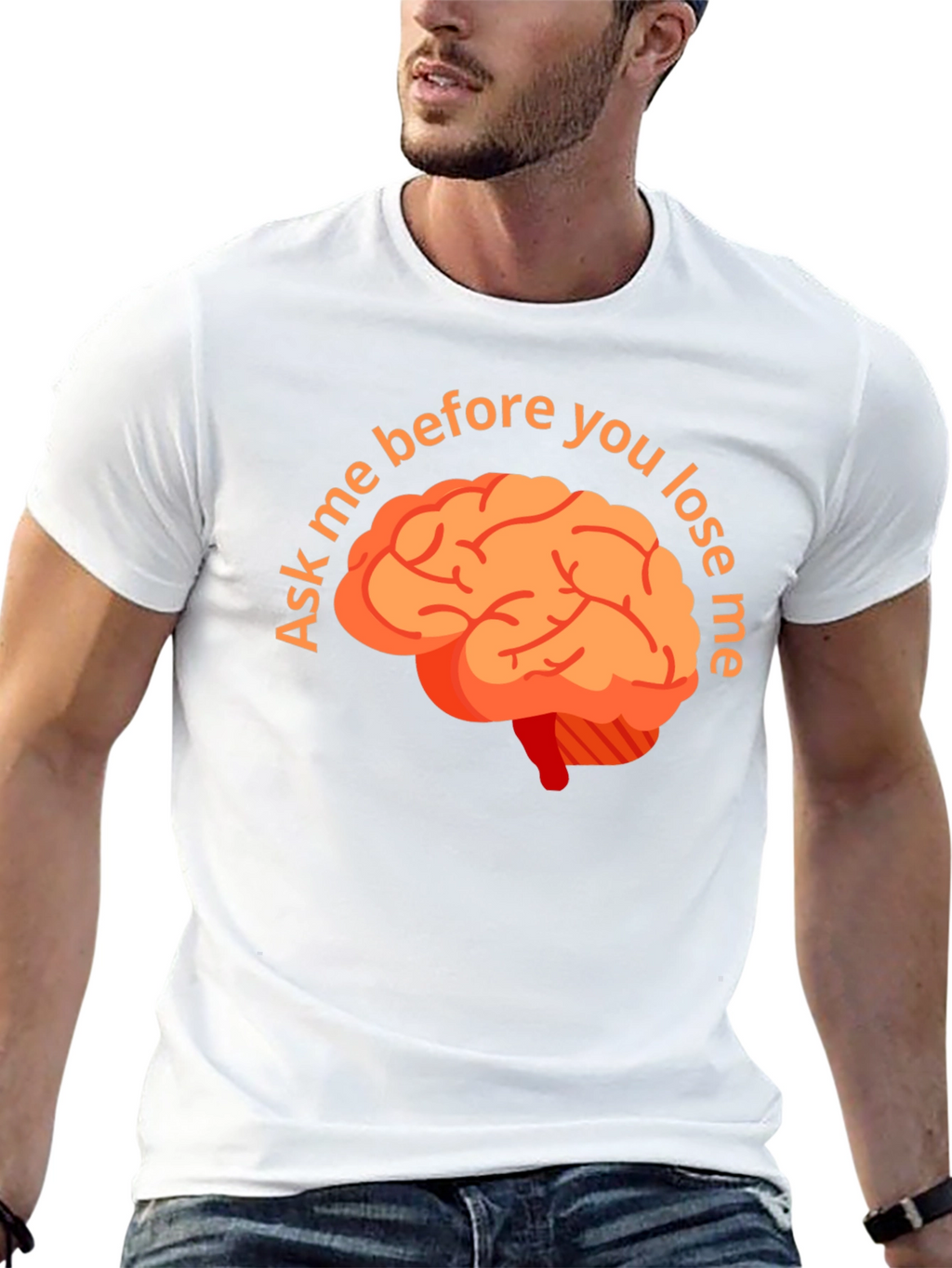 Ask Me Before You Lose Me Brain T-Shirt