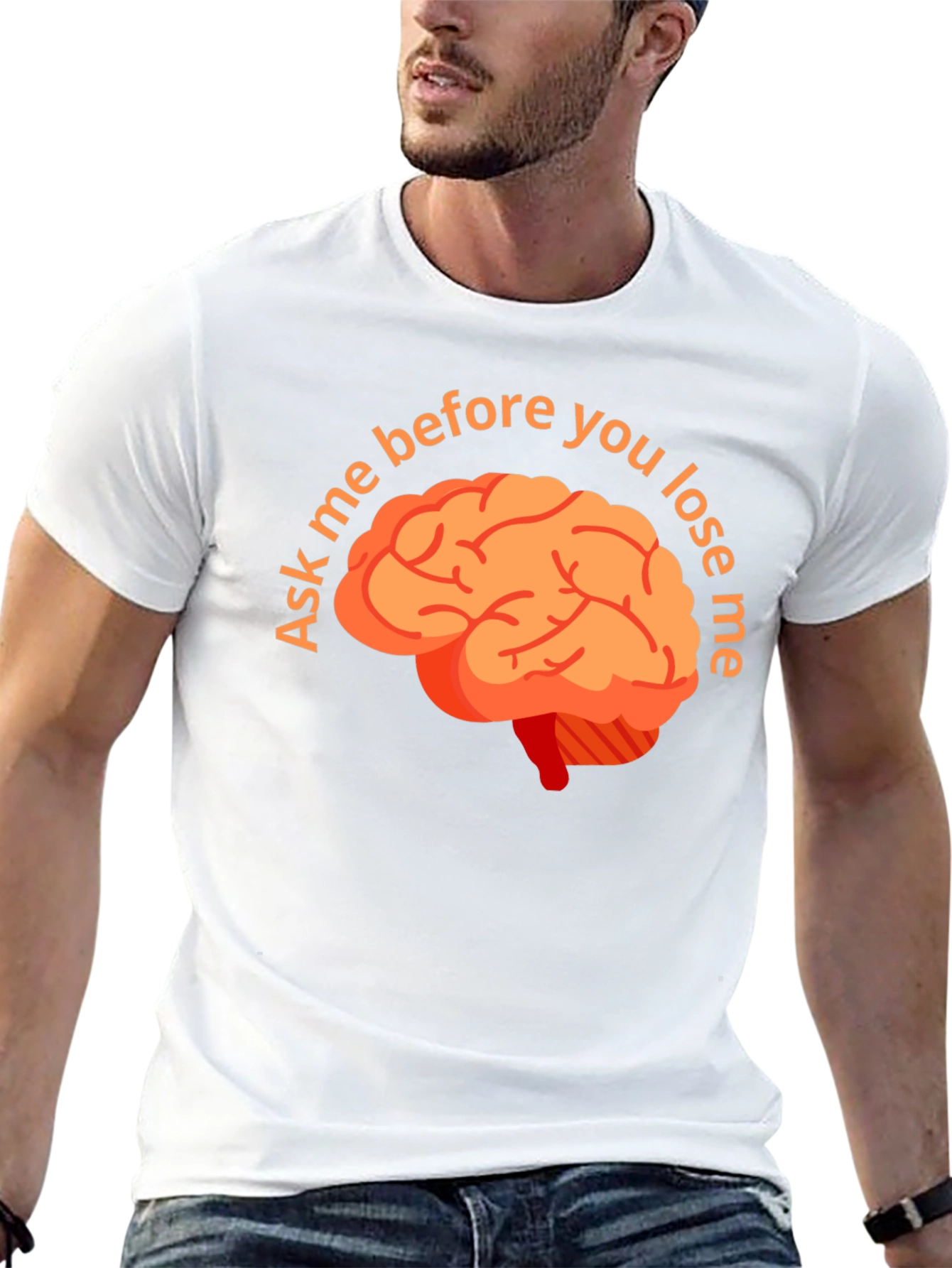 Ask Me Before You Lose Me Brain T-Shirt