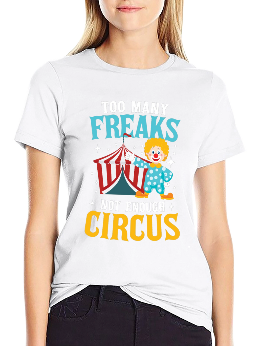 Too Many Freaks Not Enough Circus T-Shirt