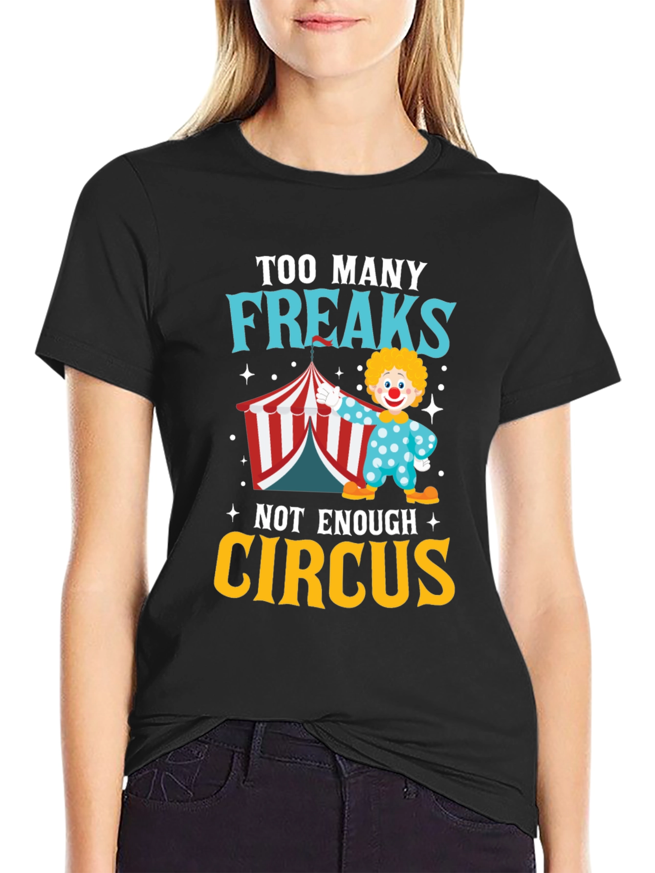 Too Many Freaks Not Enough Circus T-Shirt