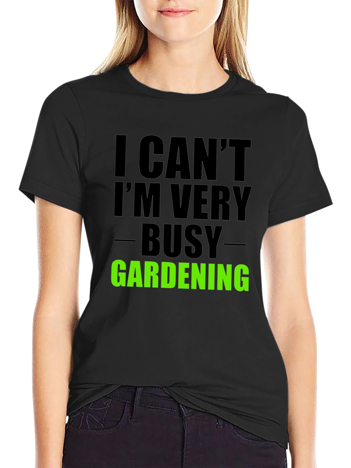 Gardening T-Shirt: I Cant Im Very Busy Gardening